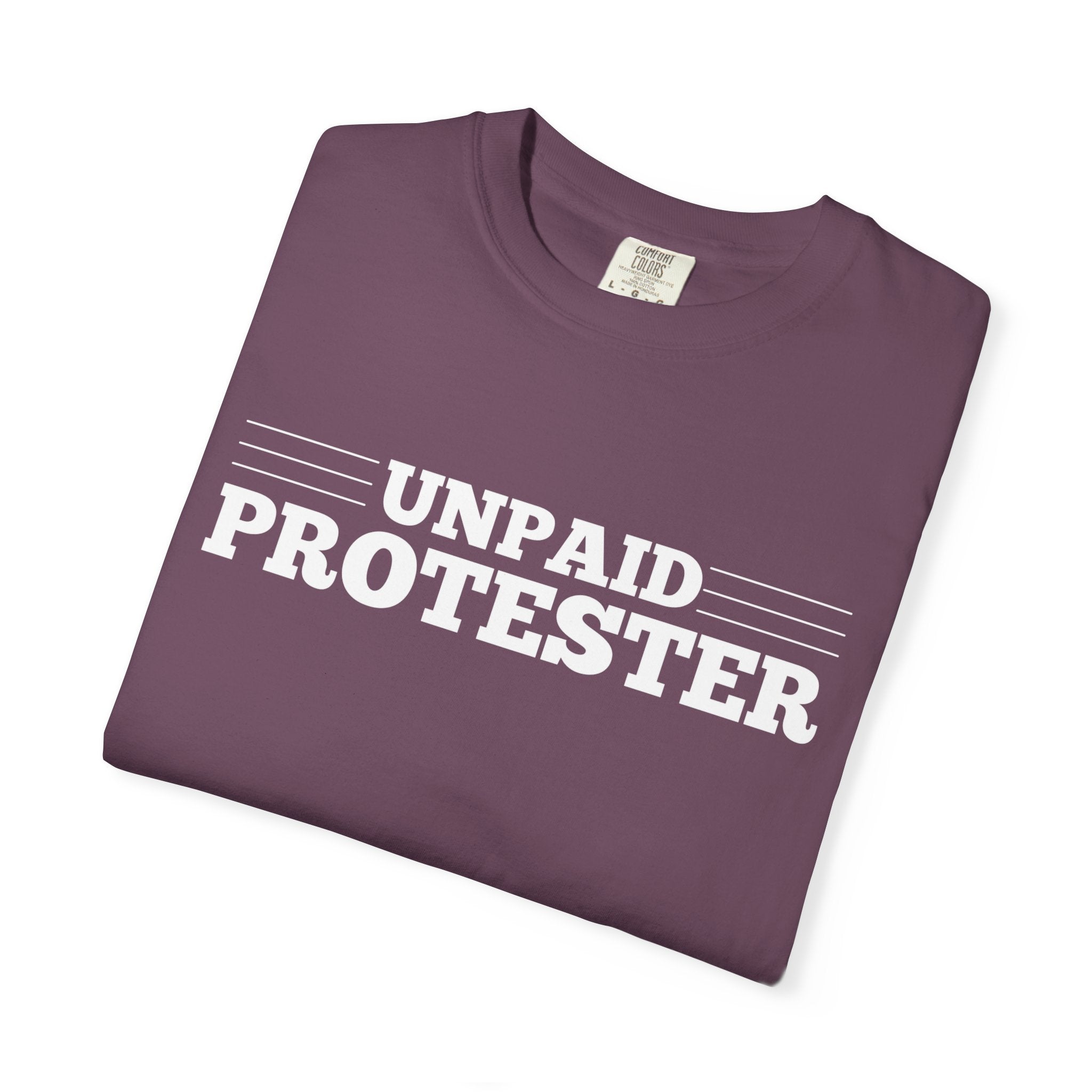 Unpaid Protester Comfort Colors T-Shirt