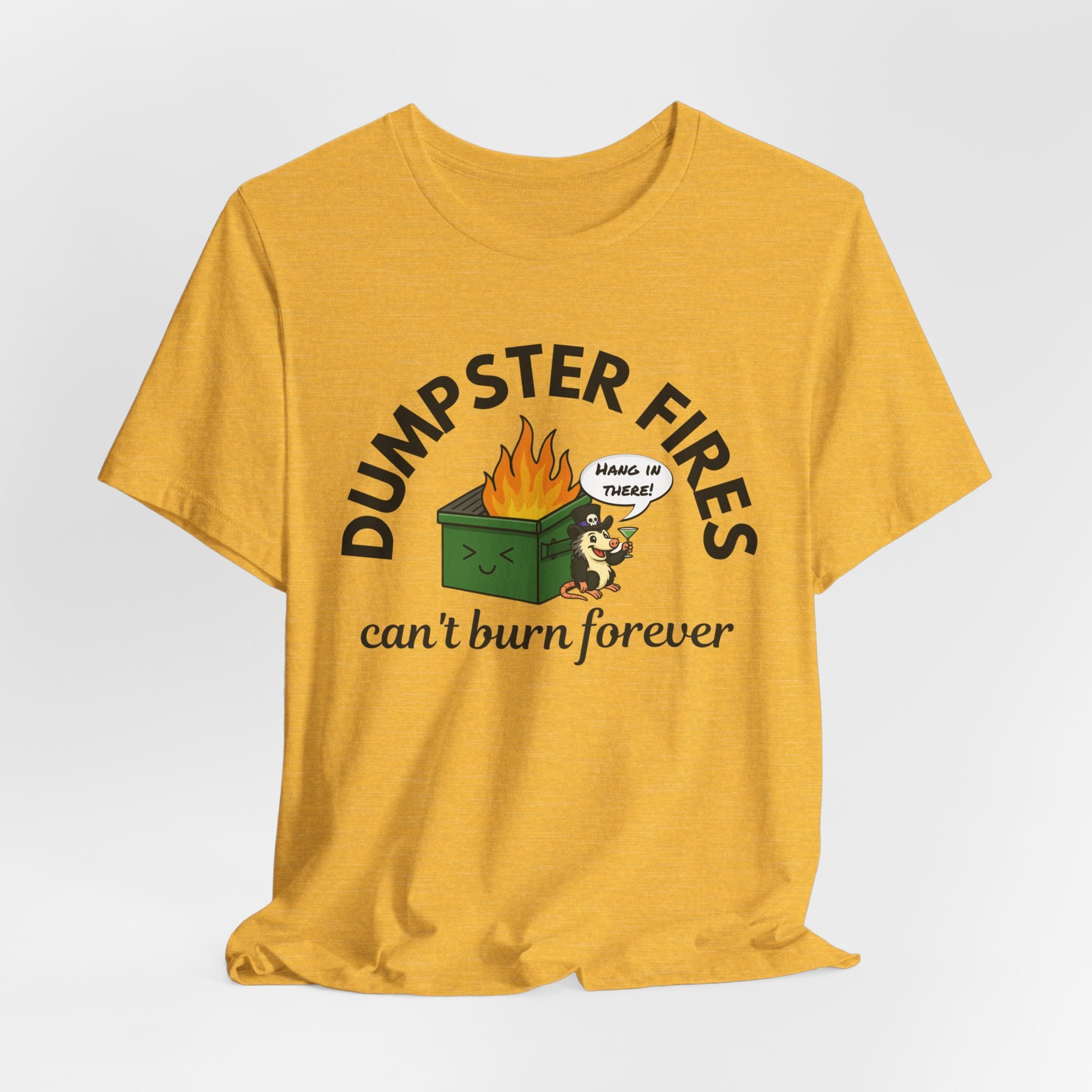 Dumpster Fires Can't Burn Forever Screaming Possum T-Shirt | Funny Graphic Tee