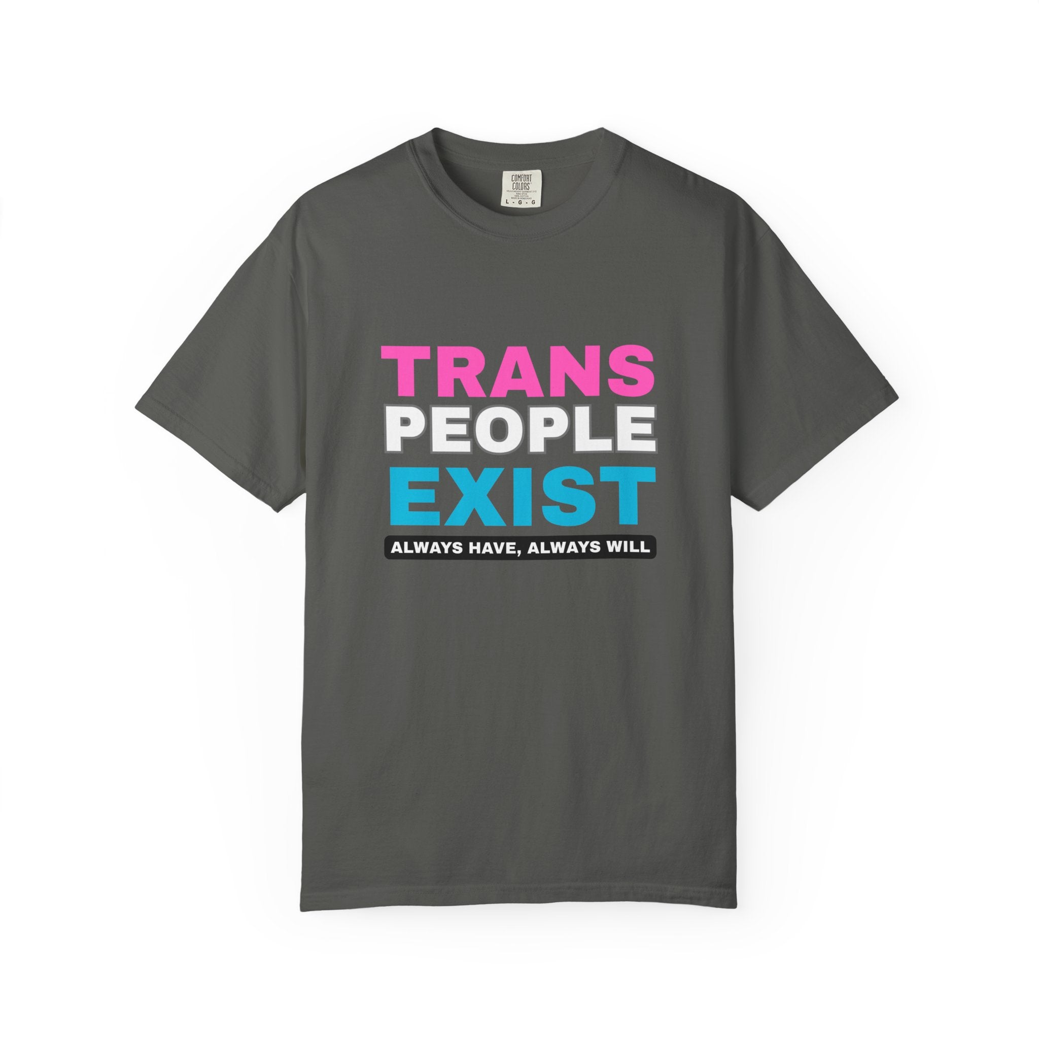 Trans People Exist Comfort Colors T-Shirt