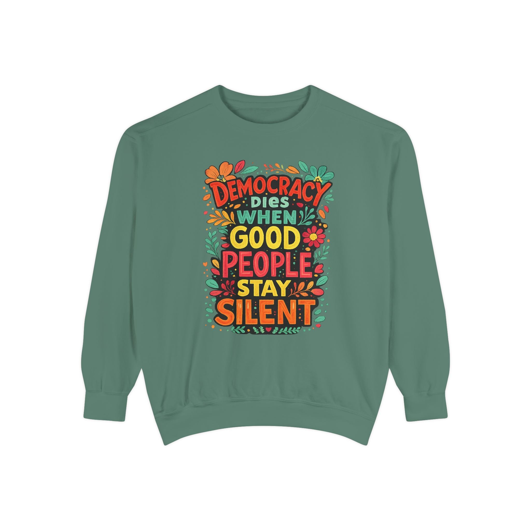 Democracy Dies When Good People Stay Silent Sweatshirt