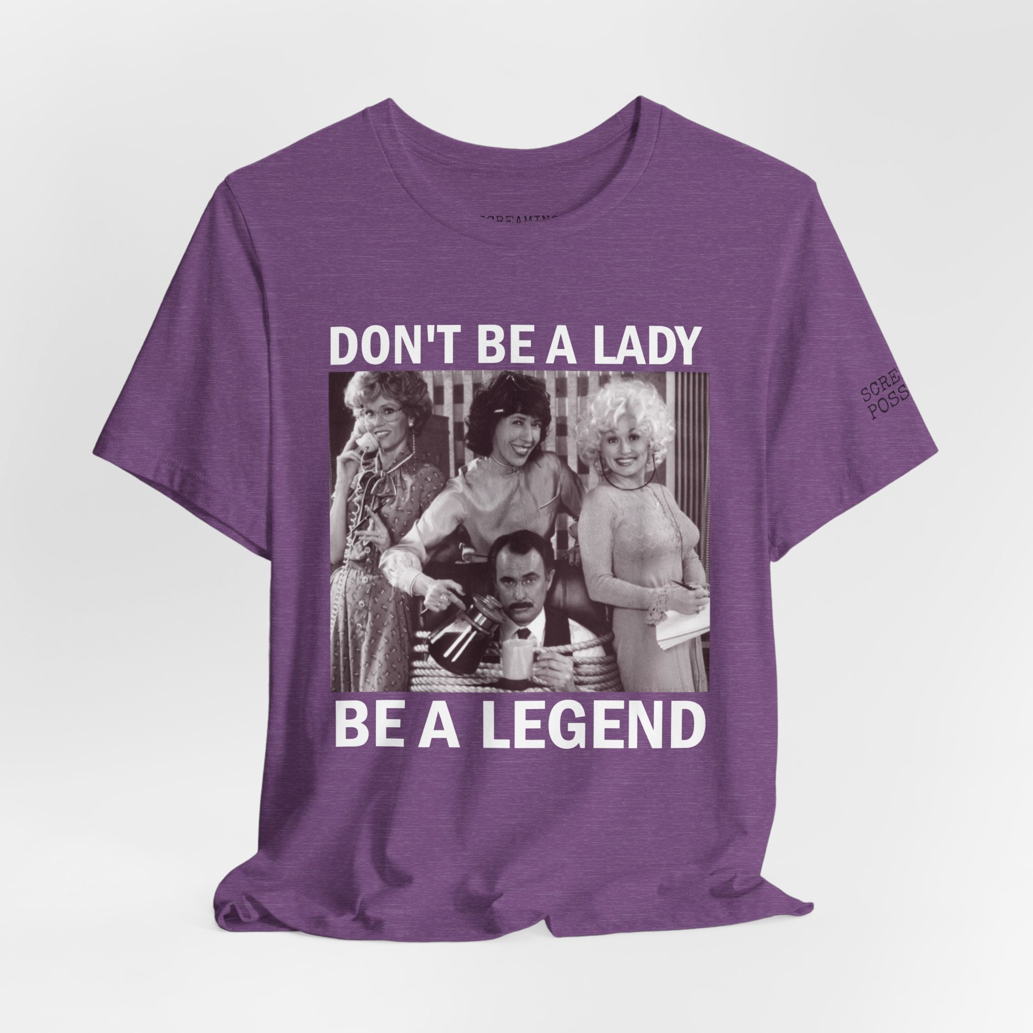 Don't Be a Lady — Be a Legend Tee