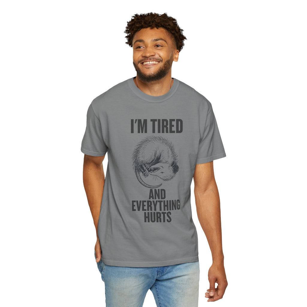 “I’m Tired And Everything Hurts” Sarcastic T-Shirt — Funny Aging Sleepy Possum Tee