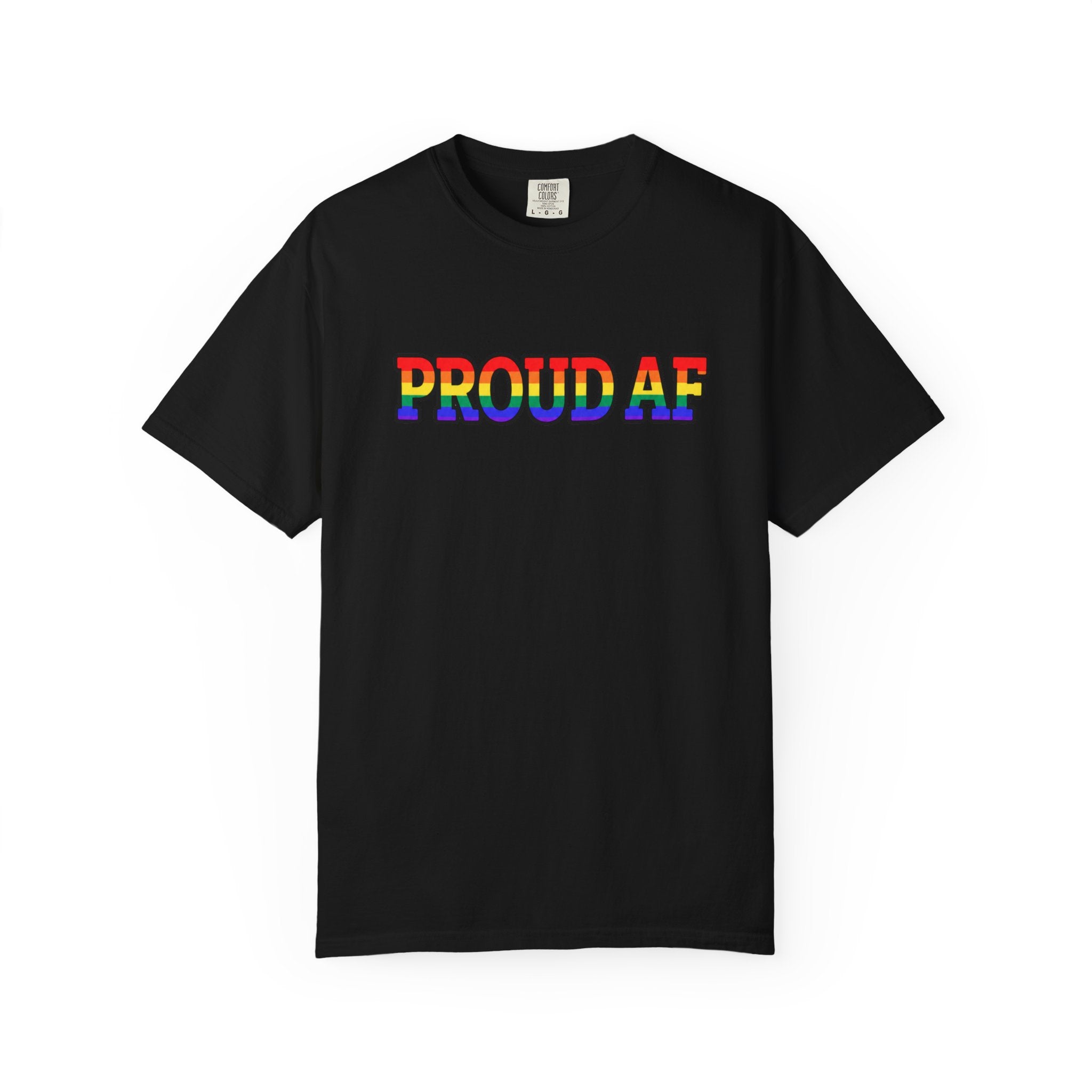 Proud AF Rainbow Pride Comfort Colors T-Shirt