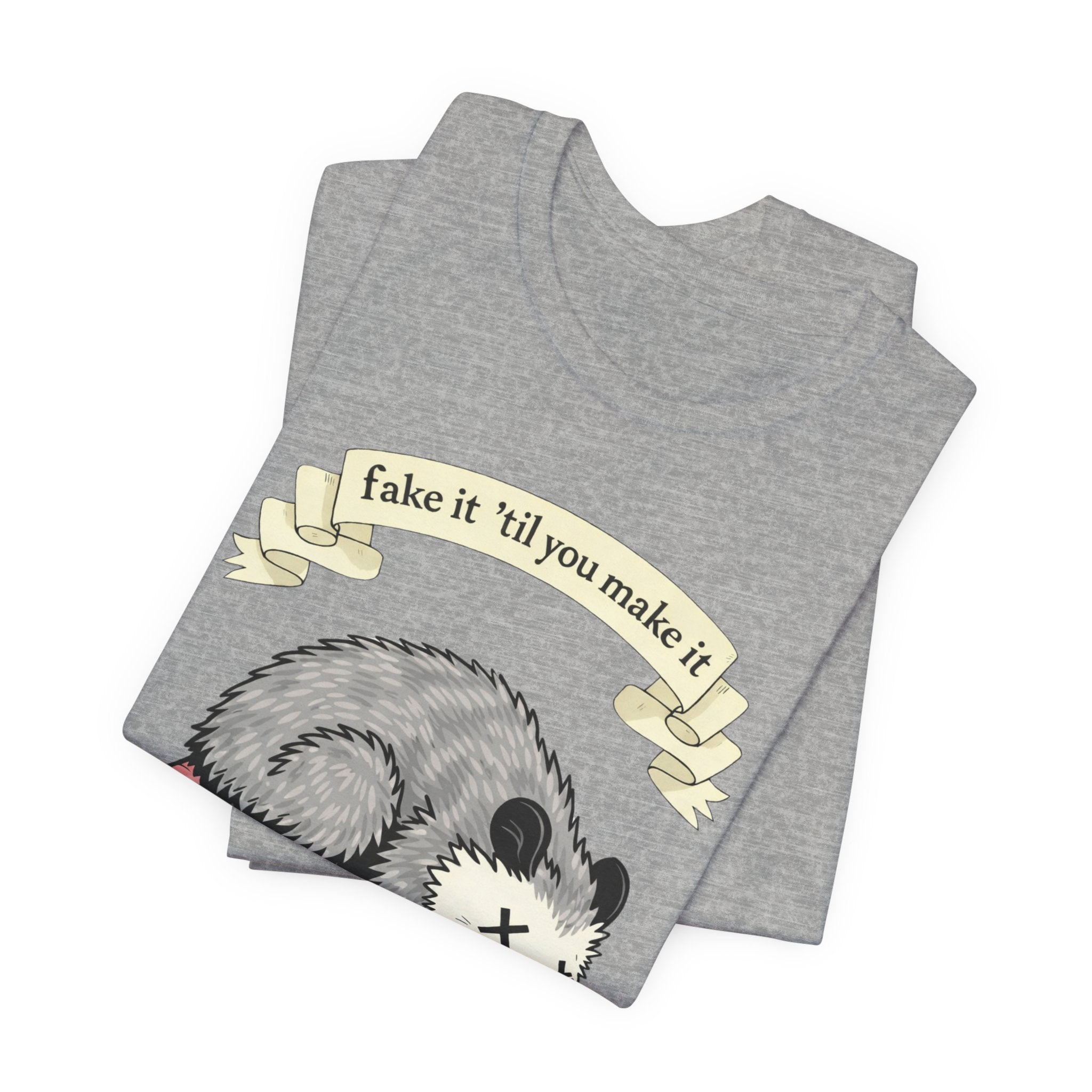 "Fake It 'Til You Make It" Possum Tee — Play Dead Funny Graphic T-Shirt
