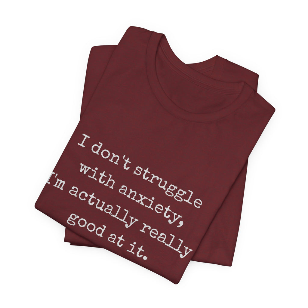 Actually Really Good At Anxiety Bella + Canvas Tee