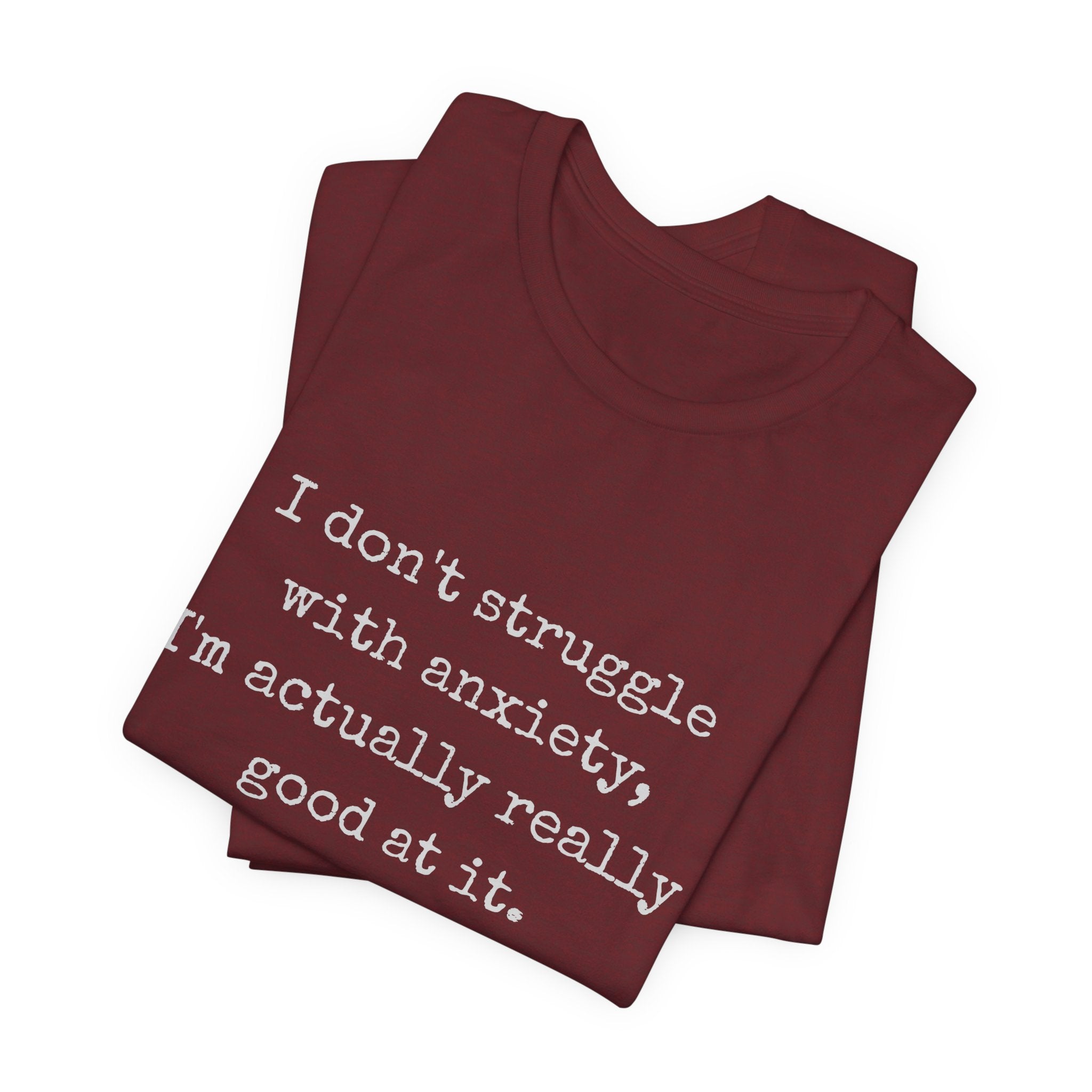 Actually Really Good At Anxiety Bella + Canvas Tee