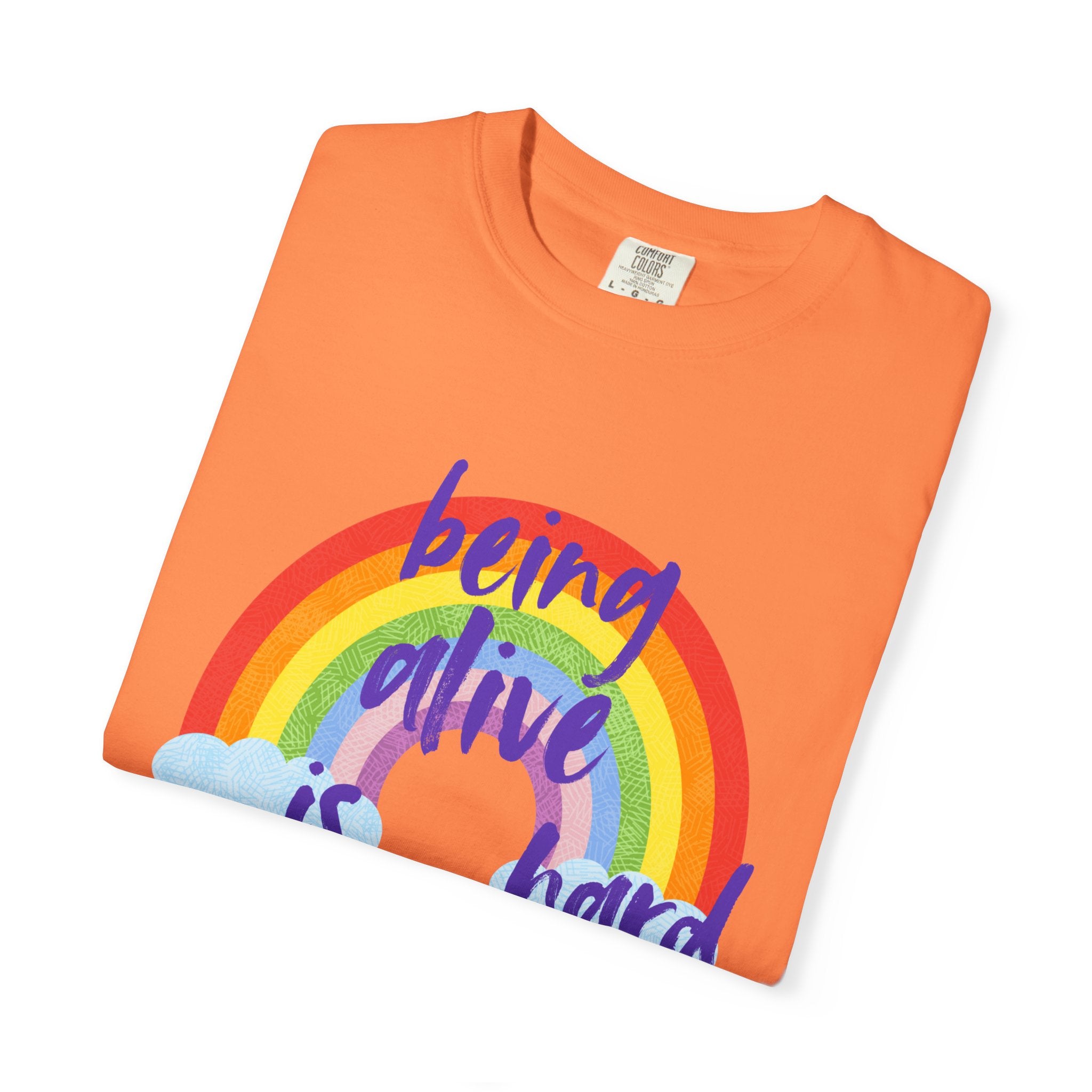 Rainbow 'Being alive is hard' Unisex T-shirt, Quote Tee, Graphic Shirt, Colorful Top, LGBTQ Pride Apparel