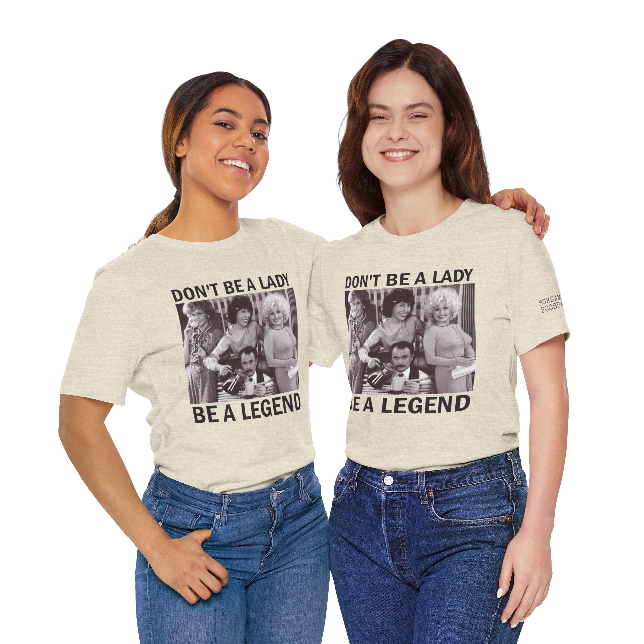 Don't Be a Lady — Be a Legend Tee