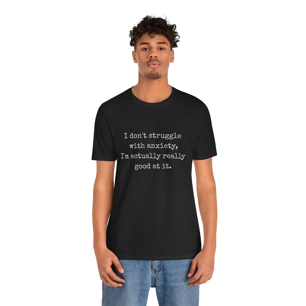Actually Really Good At Anxiety Bella + Canvas Tee