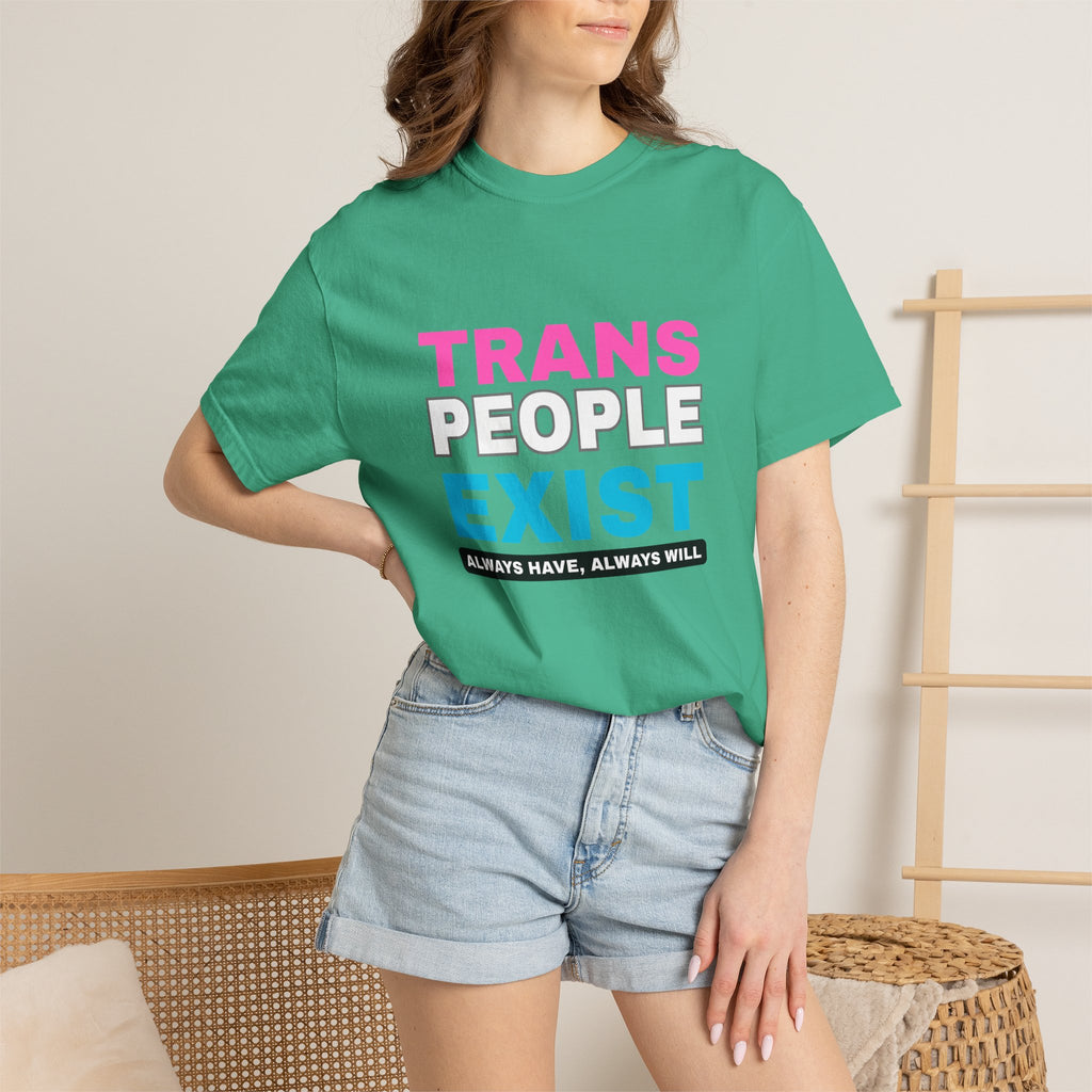 Trans People Exist Comfort Colors T-Shirt