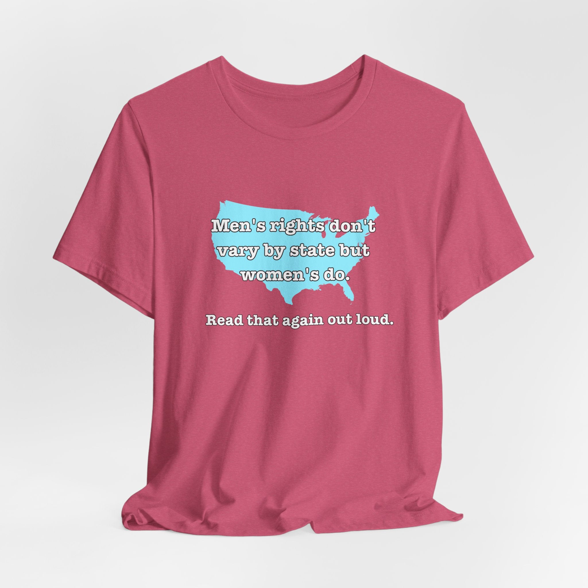 Men's Rights Don't Vary By State But Women's Do Vintage Feminist GraphicBella + Canvas T-Shirt
