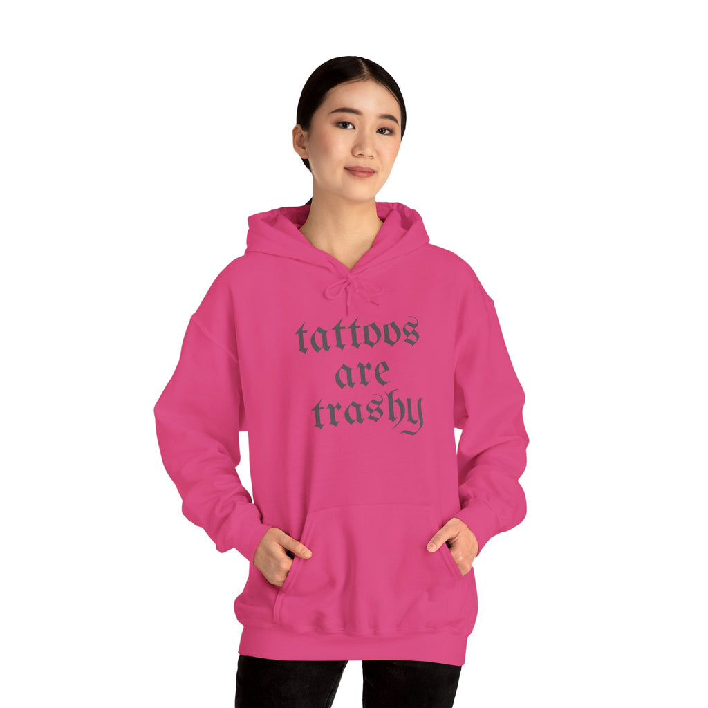Tattoos Are Trashy Pullover Gildan Hoodie