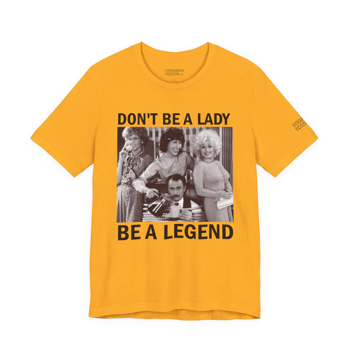 Don't Be a Lady — Be a Legend Tee