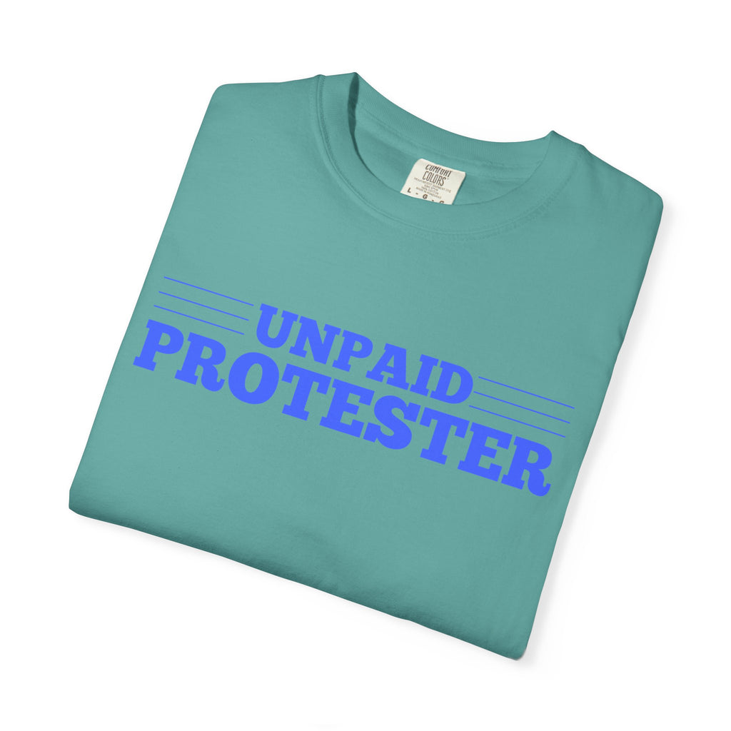 Unpaid Protester Comfort Colors T-Shirt