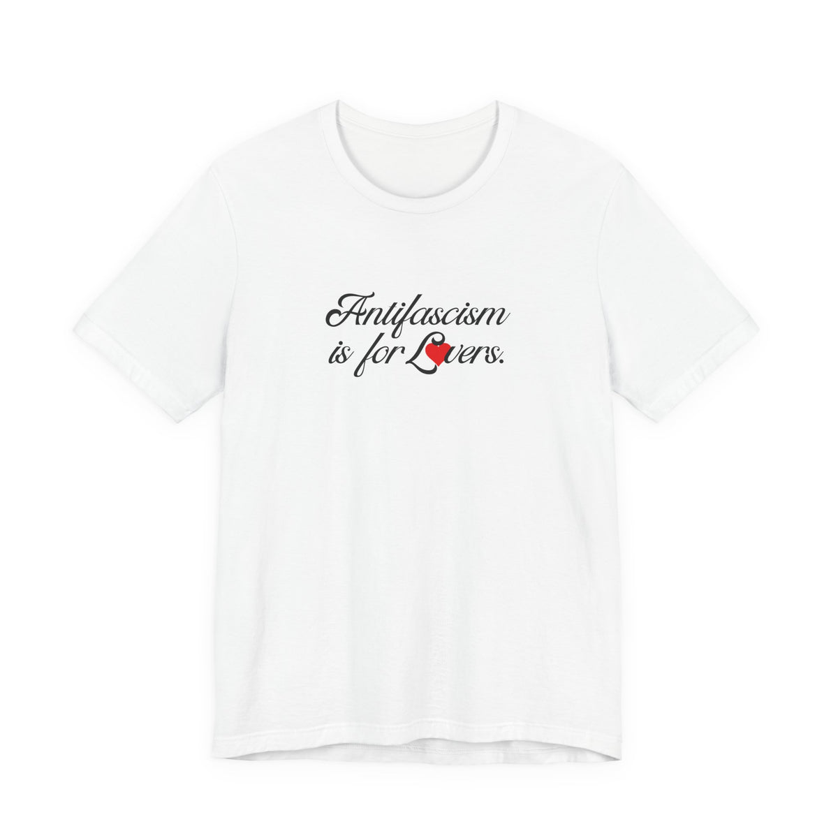 Antifascism is for Lovers Graphic Bella + CanvasT-Shirt