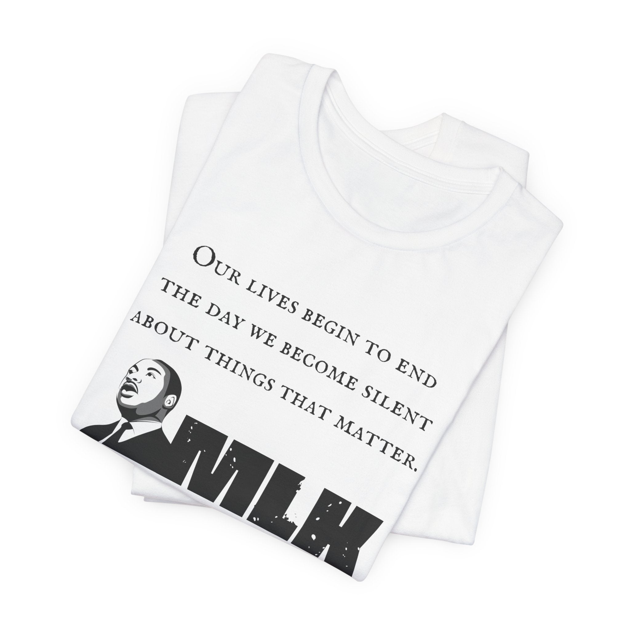 MLK Quote Bella + Canvas T‑Shirt — "Our Lives Begin to End..."