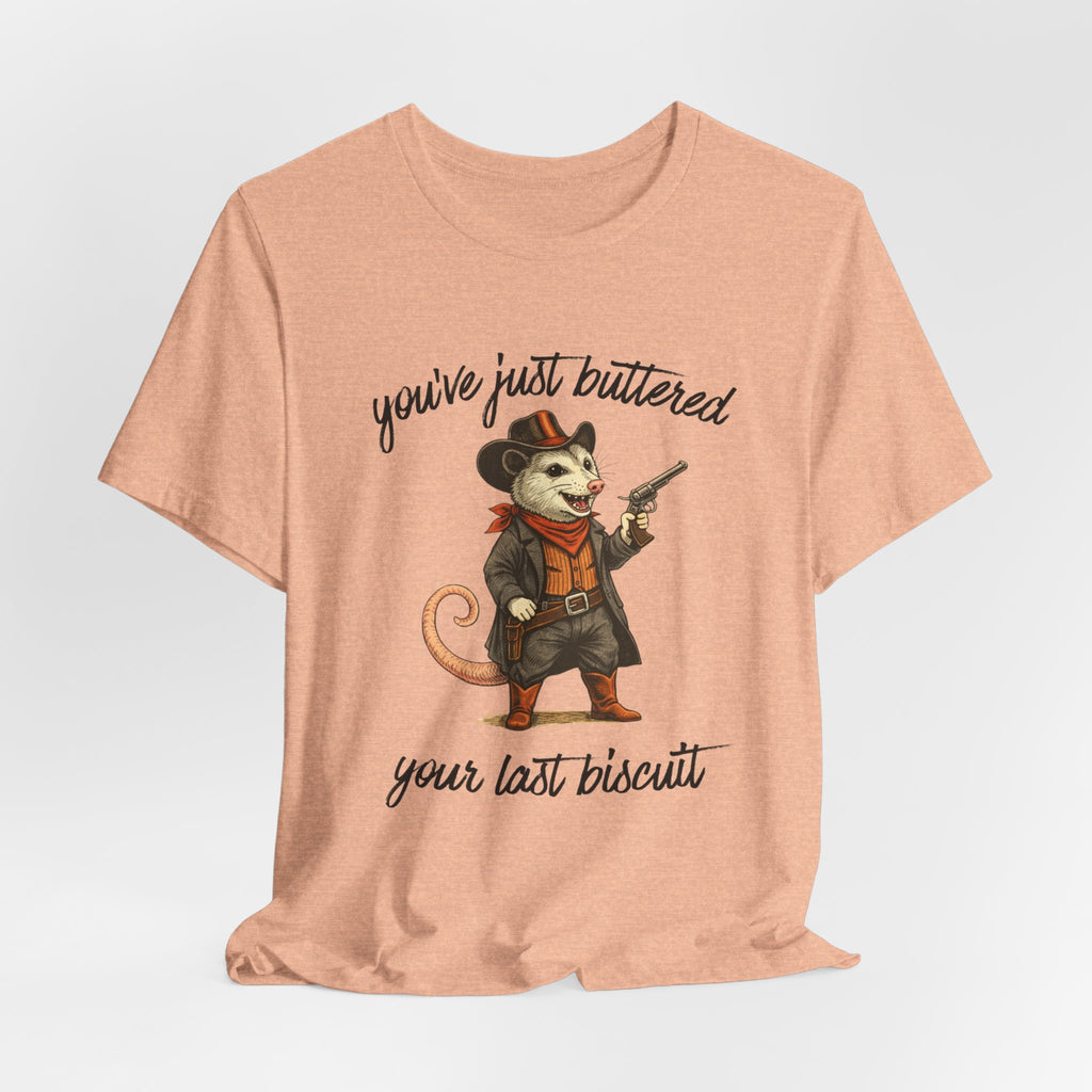 You've Just Buttered Your Last Biscuit T‑Shirt — Cowboy Possum Graphic Tee