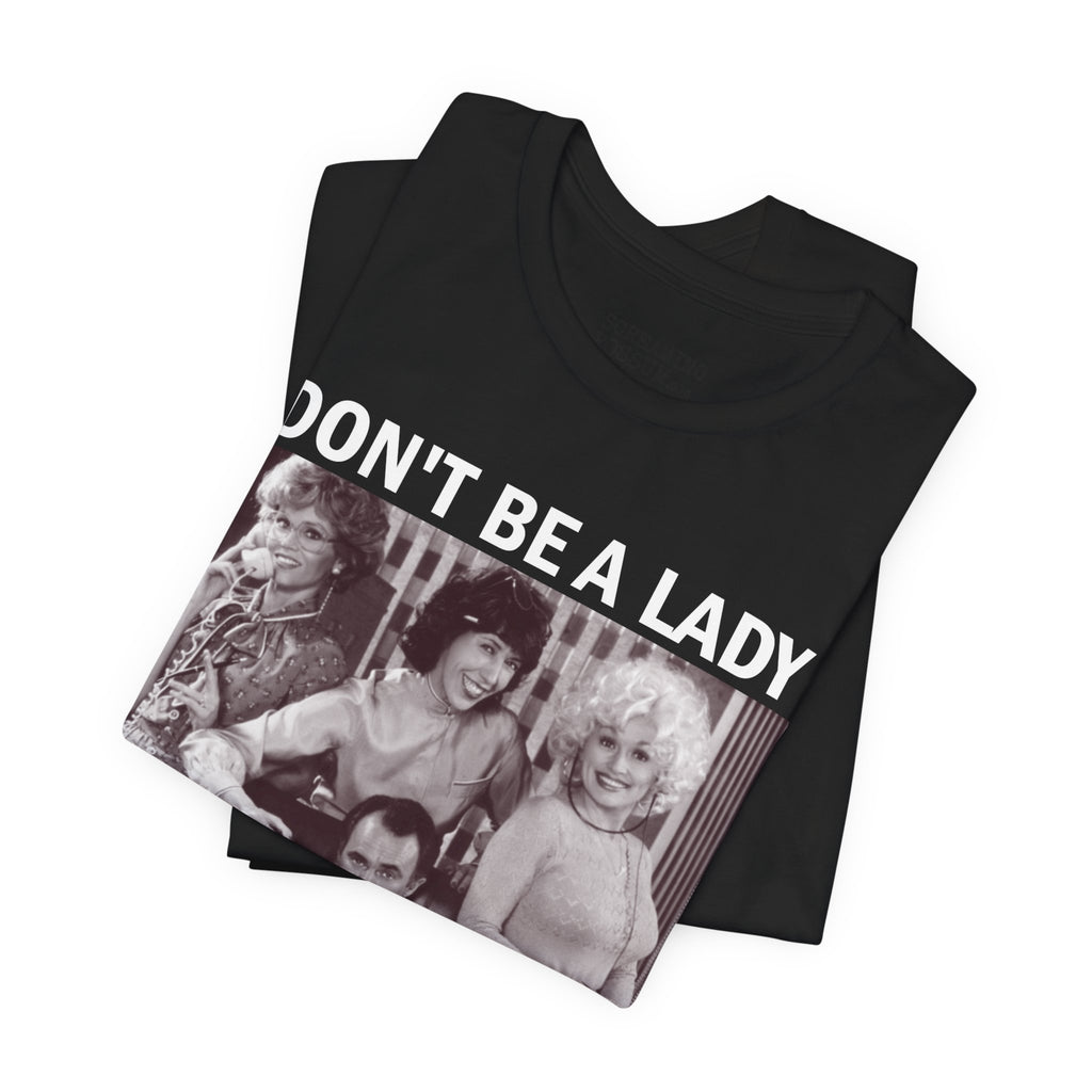 Don't Be a Lady — Be a Legend Tee
