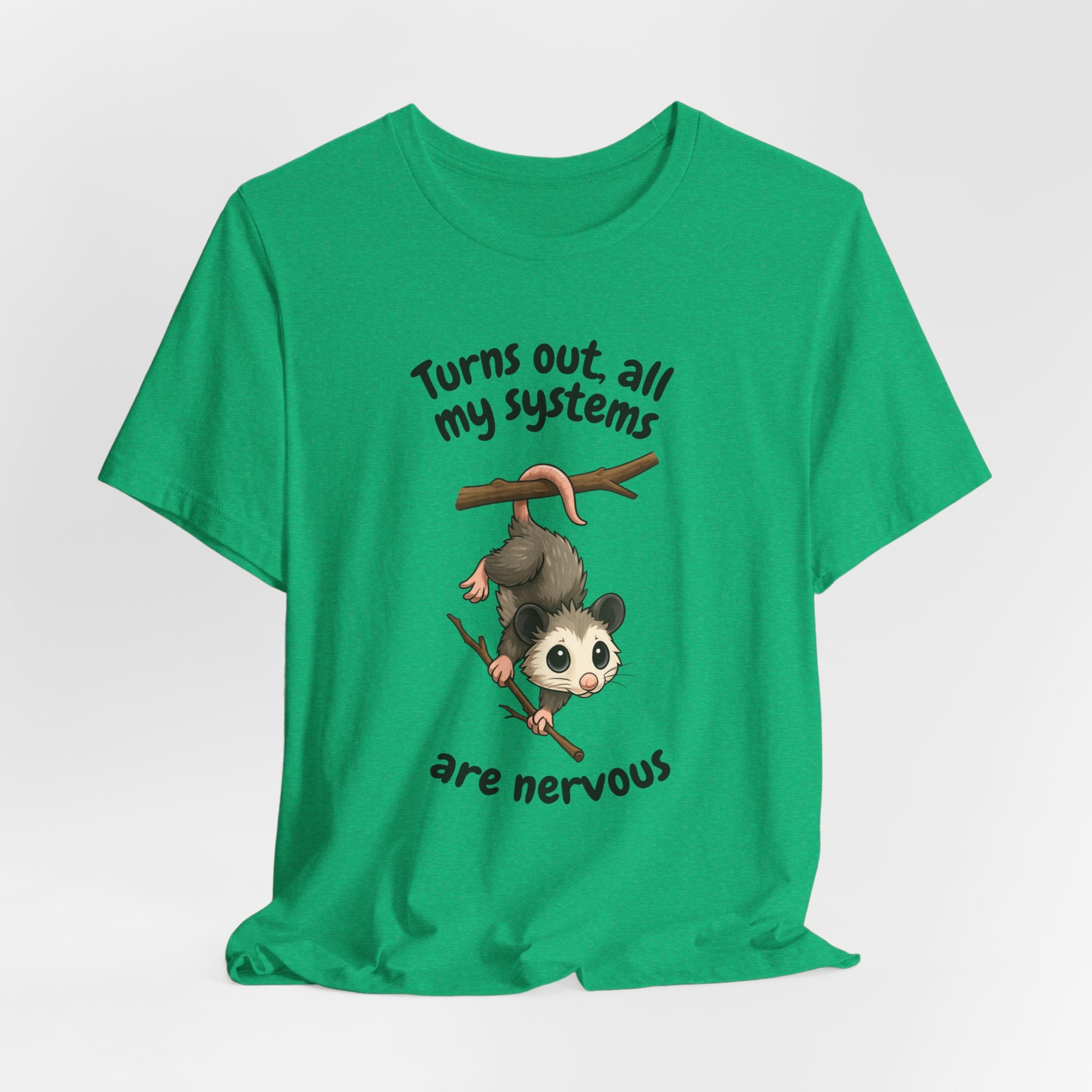 Nervous Possum T-Shirt — "Turns Out All My Systems Are Nervous" Cute Graphic Tee