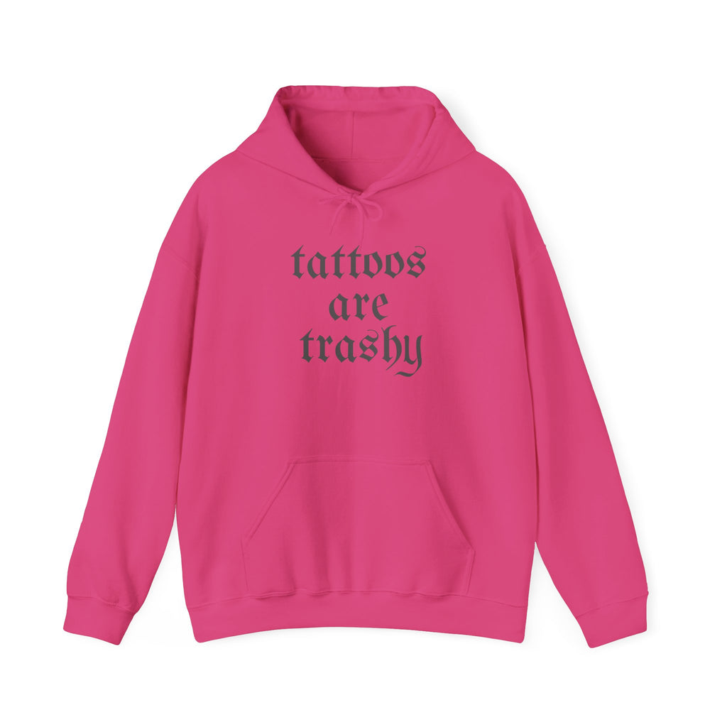 Tattoos Are Trashy Pullover Gildan Hoodie