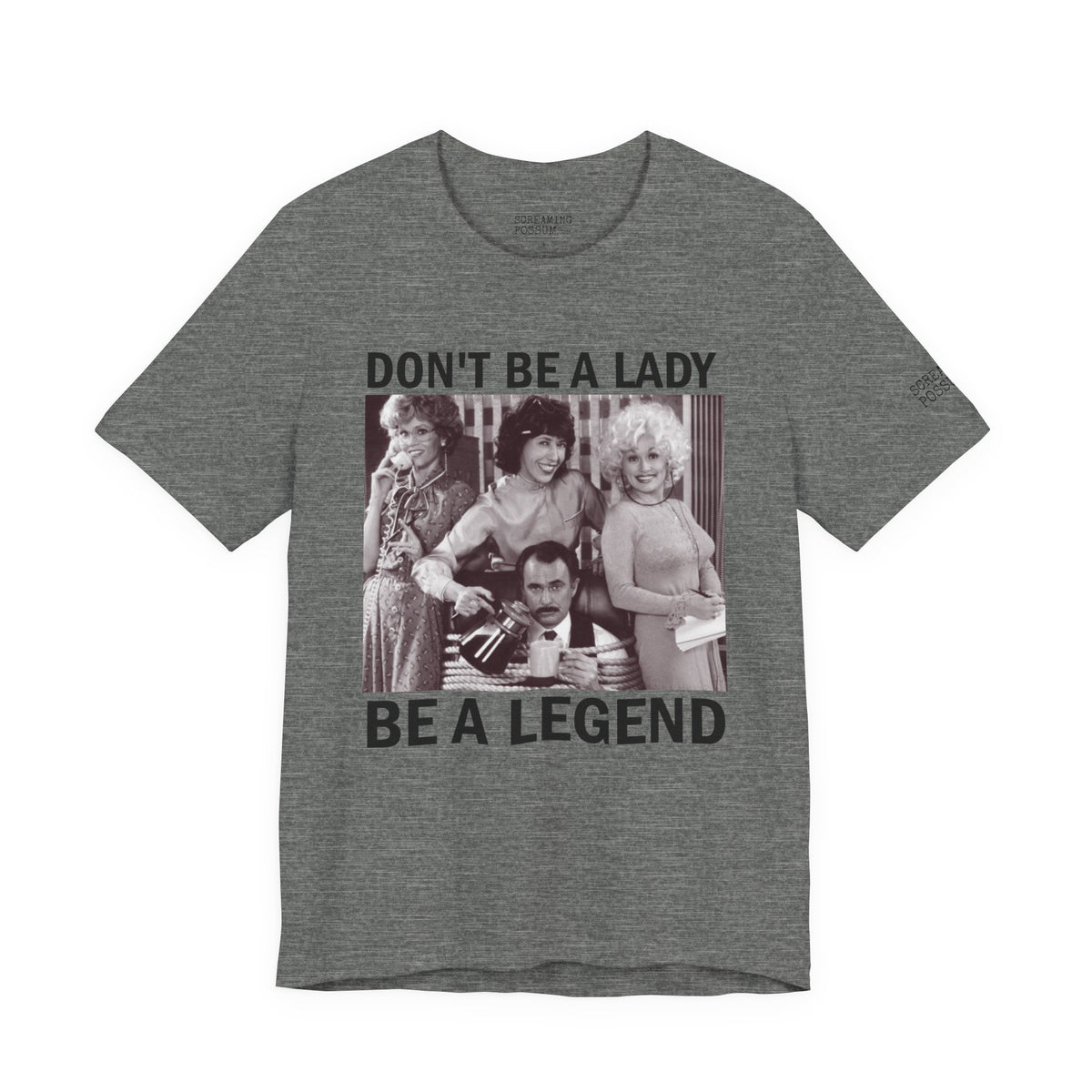Don't Be a Lady — Be a Legend Tee