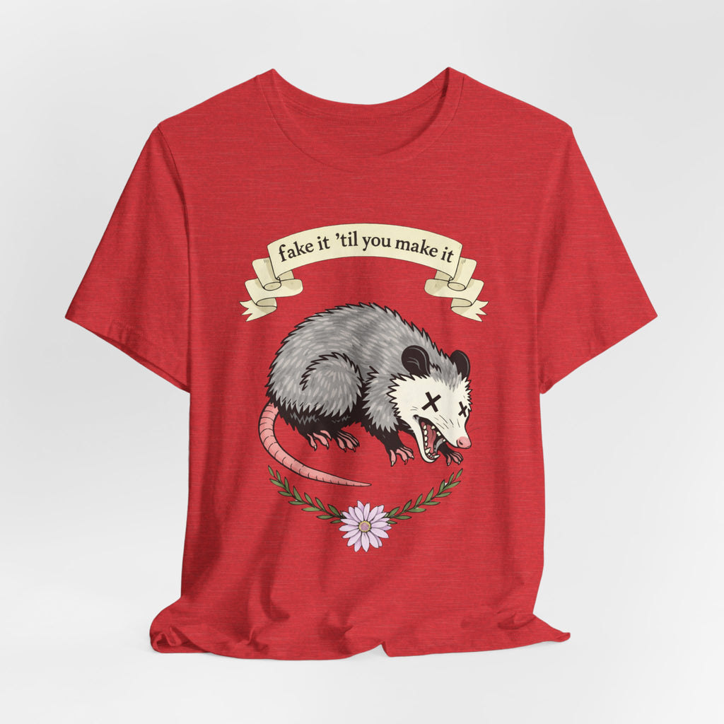 "Fake It 'Til You Make It" Possum Tee — Play Dead Funny Graphic T-Shirt