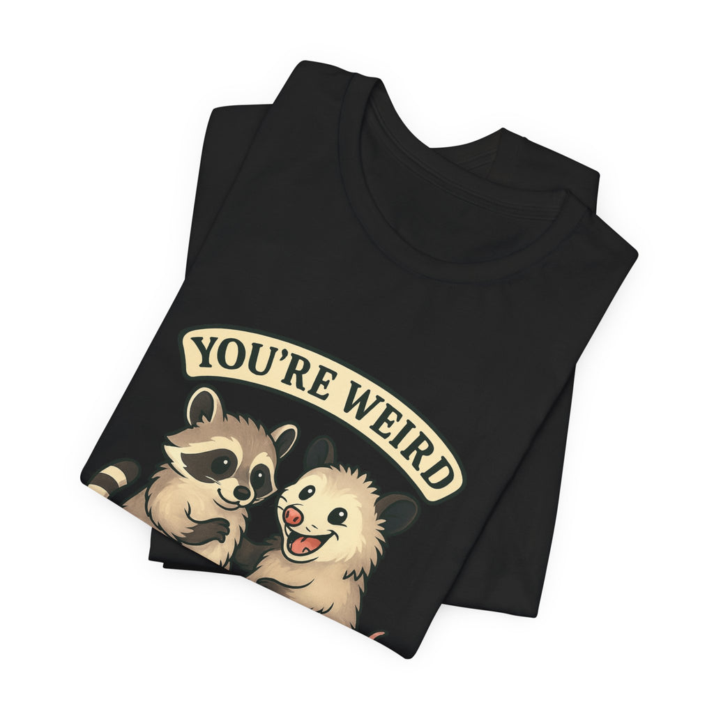 You're Weird I'll Keep You Tee — Cute Raccoon & Opossum Friendship Graphic T-Shirt from Screaming Possum
