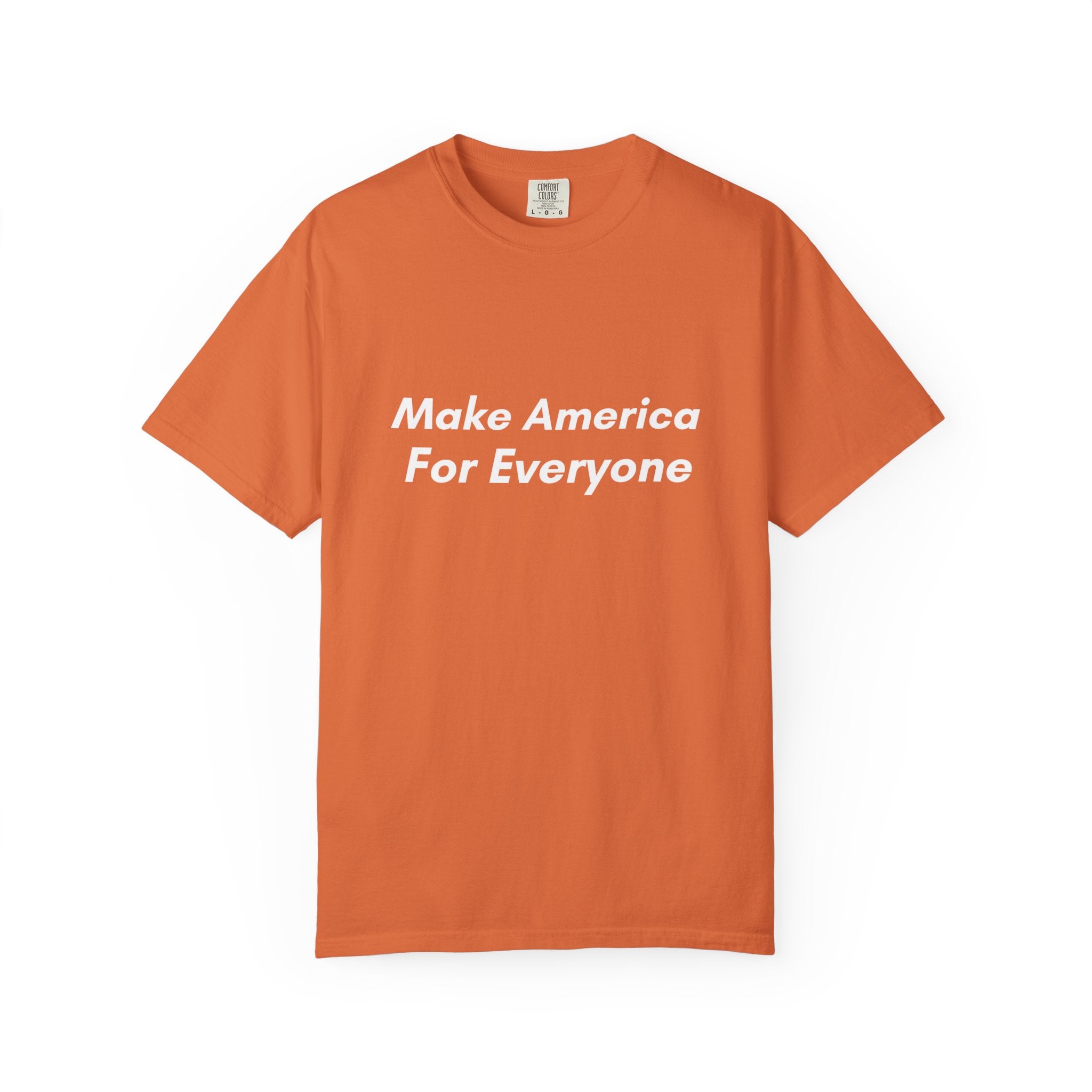 Make America For Everyone Tee on Comfort Colors Shirt