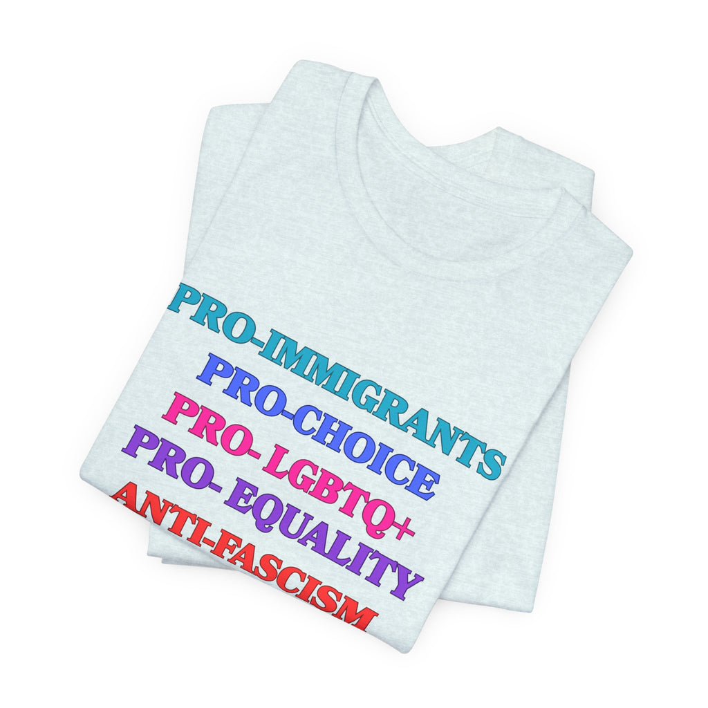 Pro-Equality Political Statement Tee — Pro-Immigrant • Pro-Choice • Pro-LGBTQ+