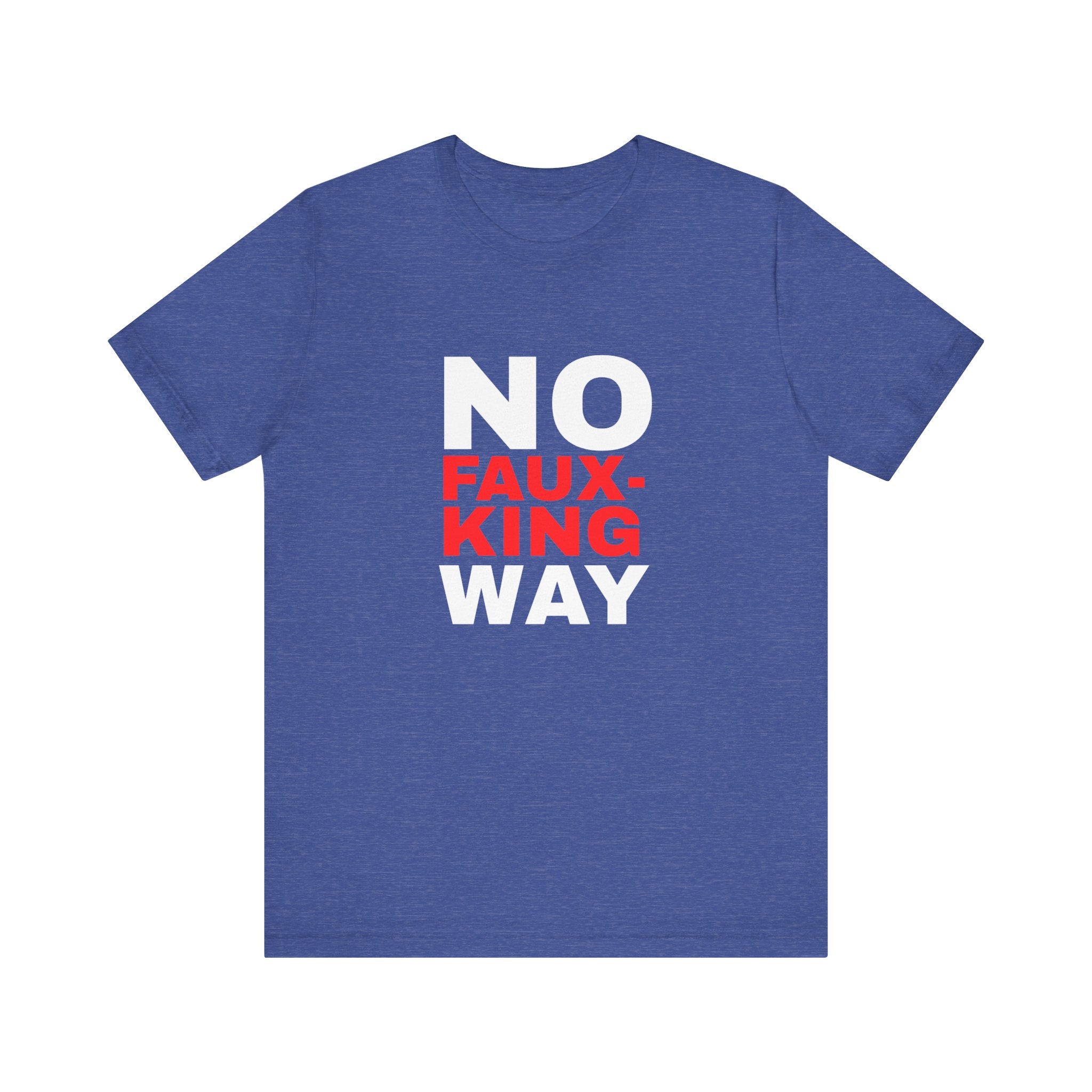 No Faux-King Way Kings Day Protest Tee — Political Protest T-Shirt