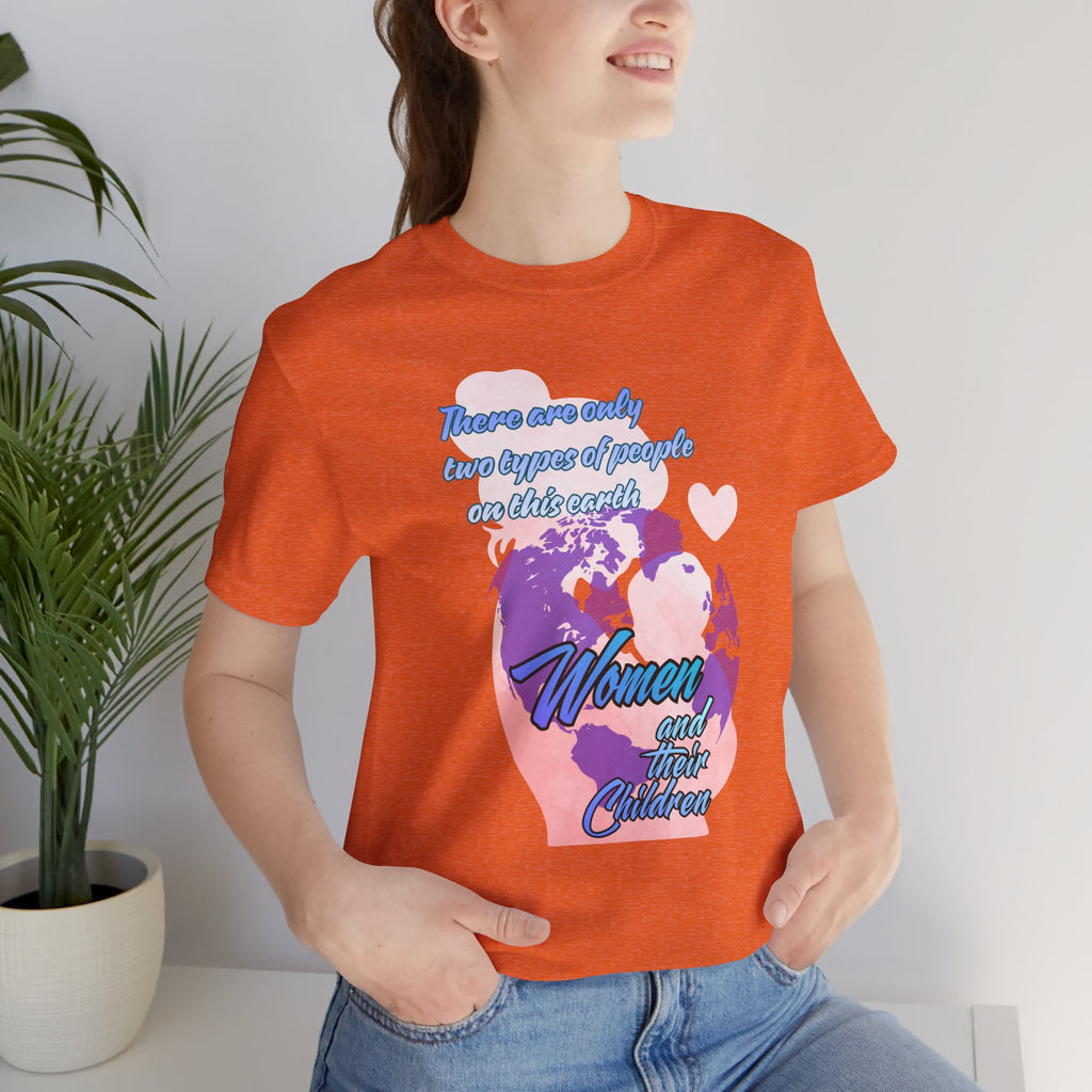 Women and Girls Unite Tee — 'There are only two types of people on this earth' Feminist Graphic T-Shirt