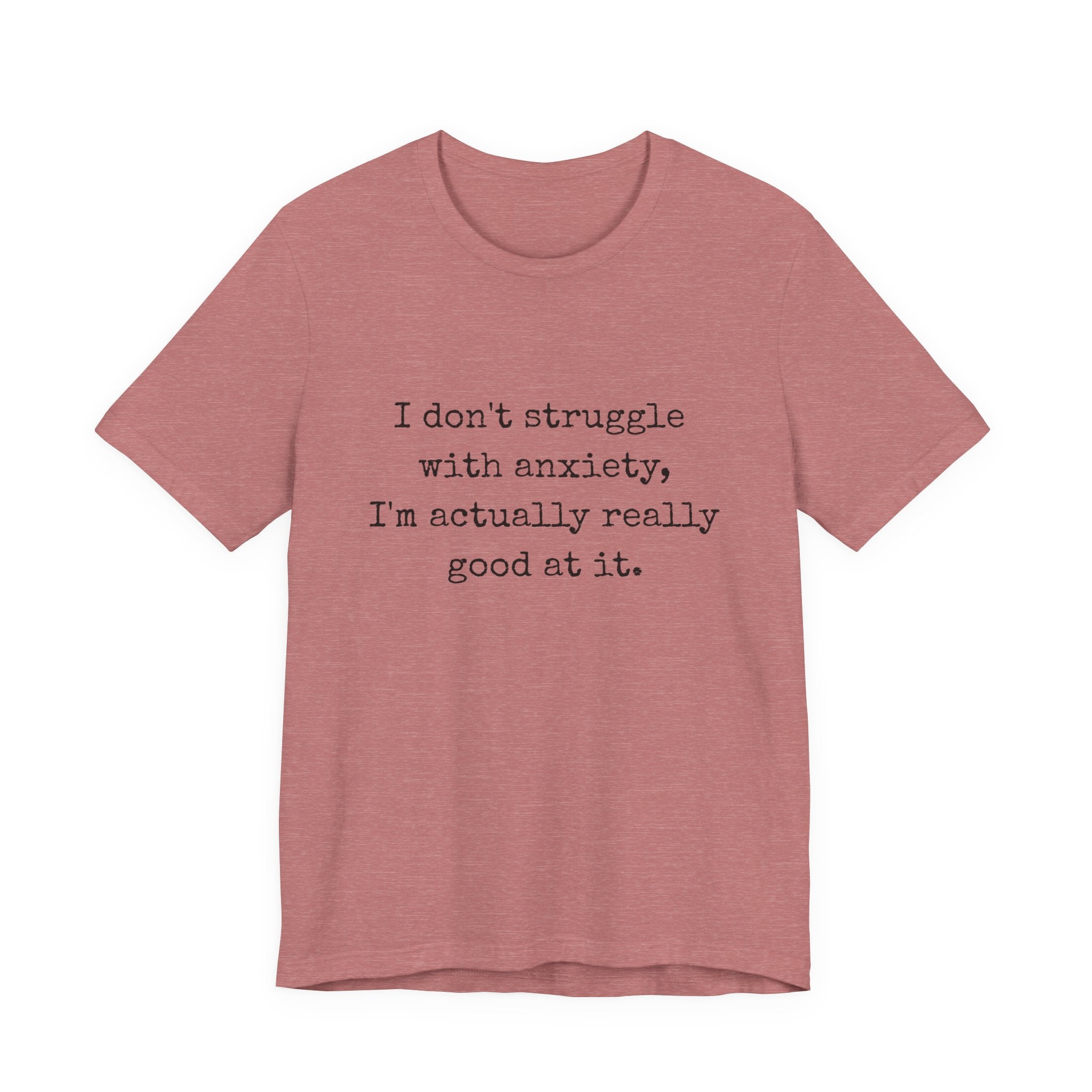 Actually Really Good At Anxiety Bella + Canvas Tee
