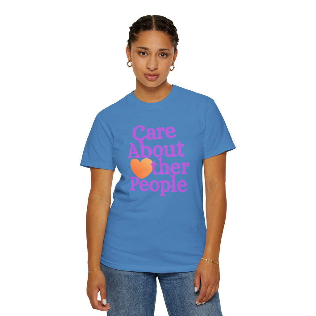 Care About Other People Comfort Colors T-Shirt
