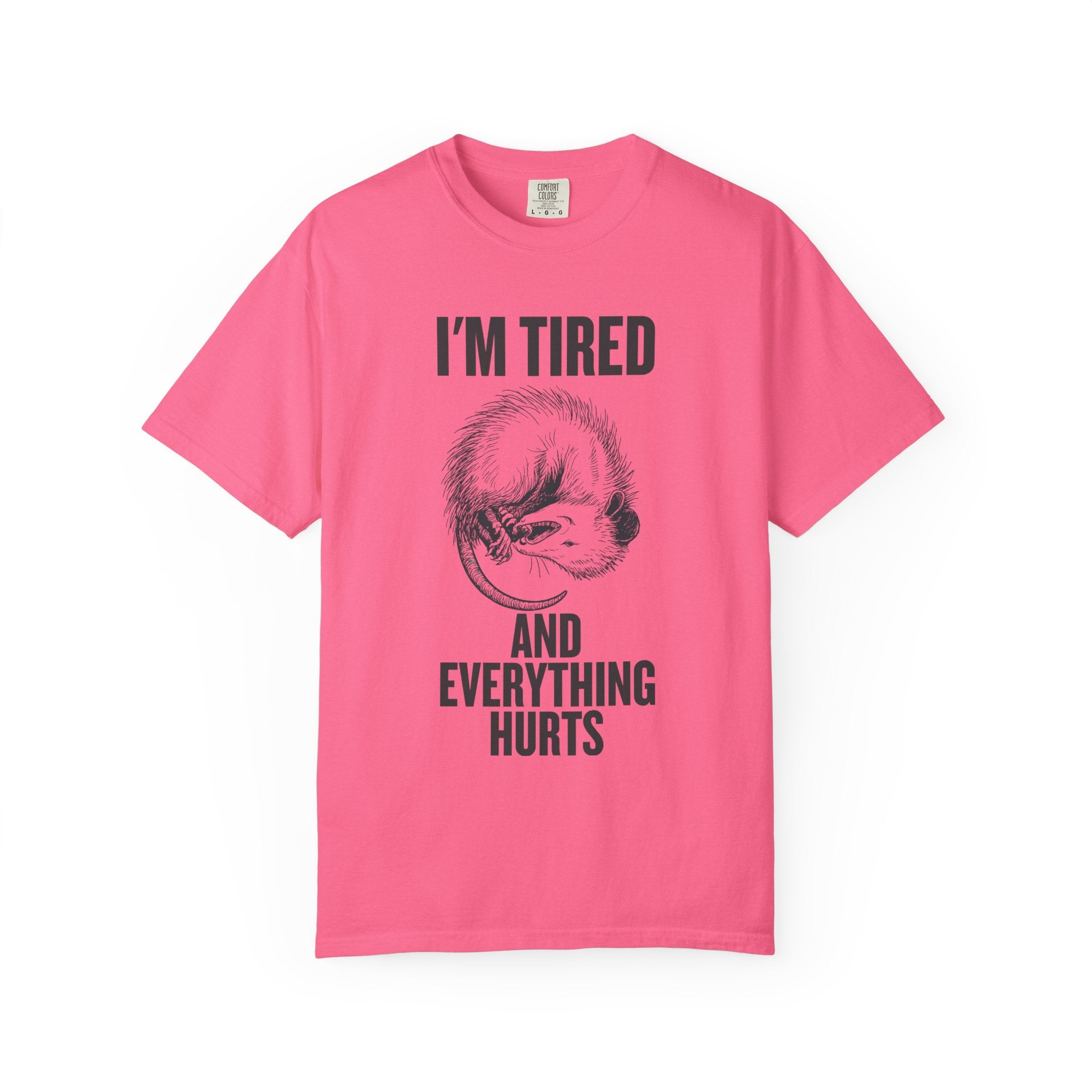“I’m Tired And Everything Hurts” Sarcastic T-Shirt — Funny Aging Sleepy Possum Tee