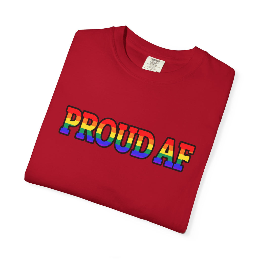 Proud AF Rainbow Pride Comfort Colors T-Shirt