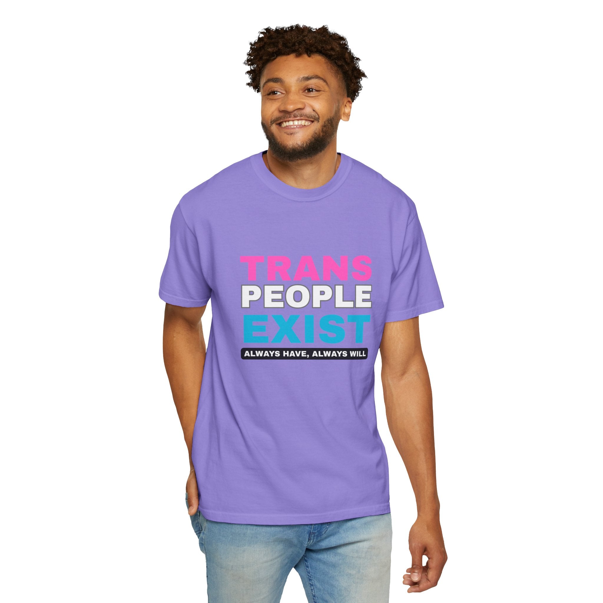 Trans People Exist Comfort Colors T-Shirt