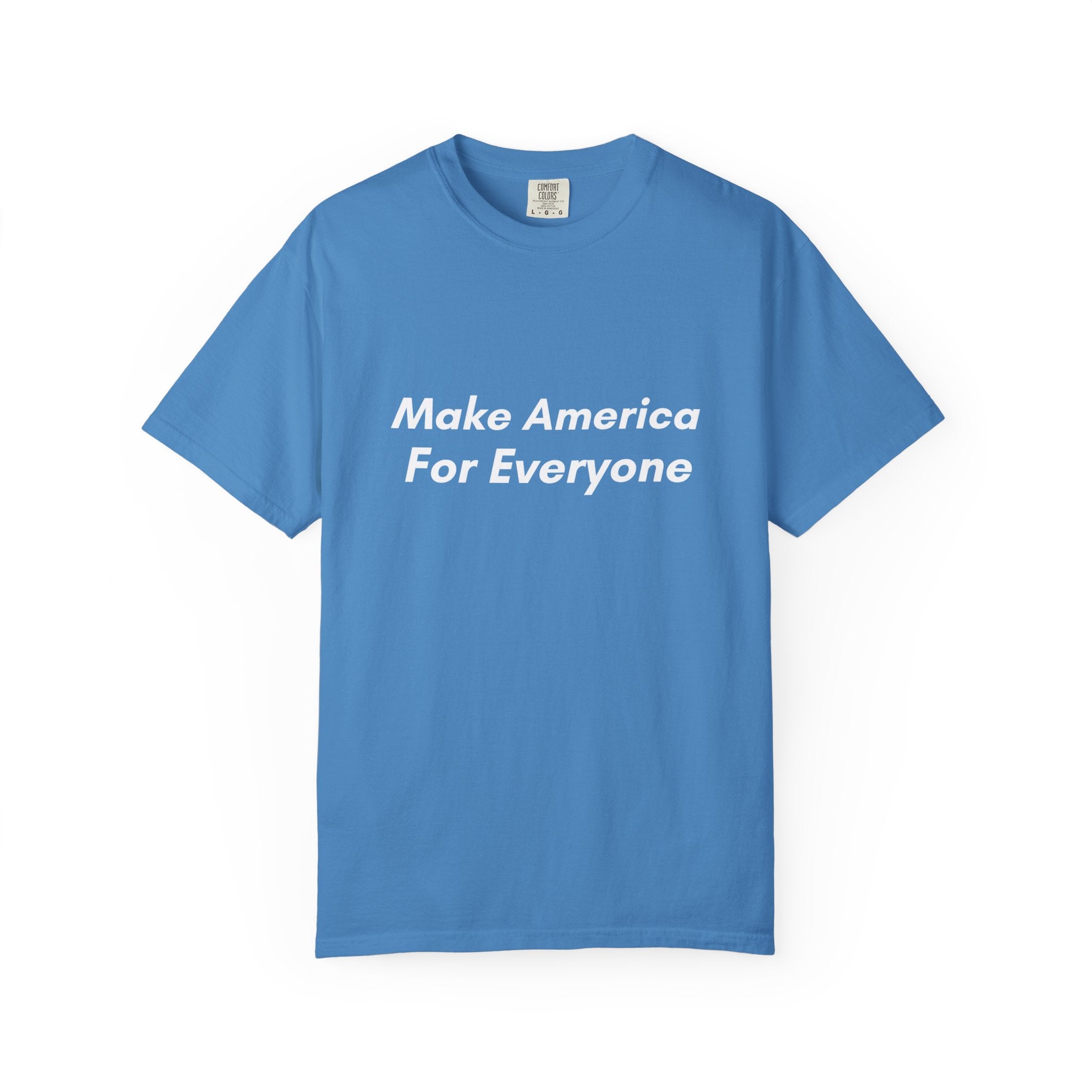 Make America For Everyone Tee on Comfort Colors Shirt