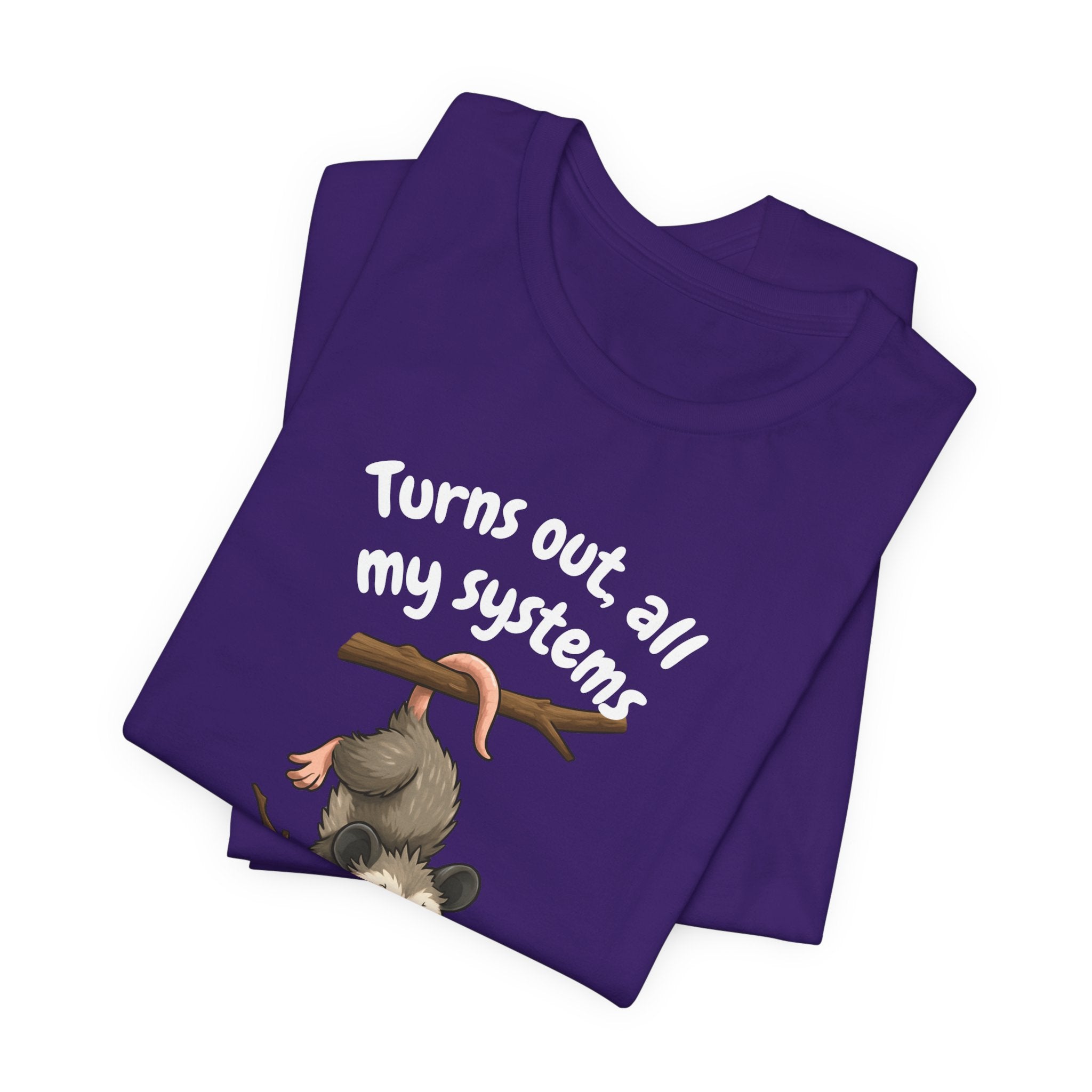 Nervous Possum T-Shirt — "Turns Out All My Systems Are Nervous" Cute Graphic Tee