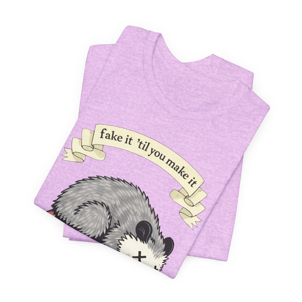 "Fake It 'Til You Make It" Possum Tee — Play Dead Funny Graphic T-Shirt