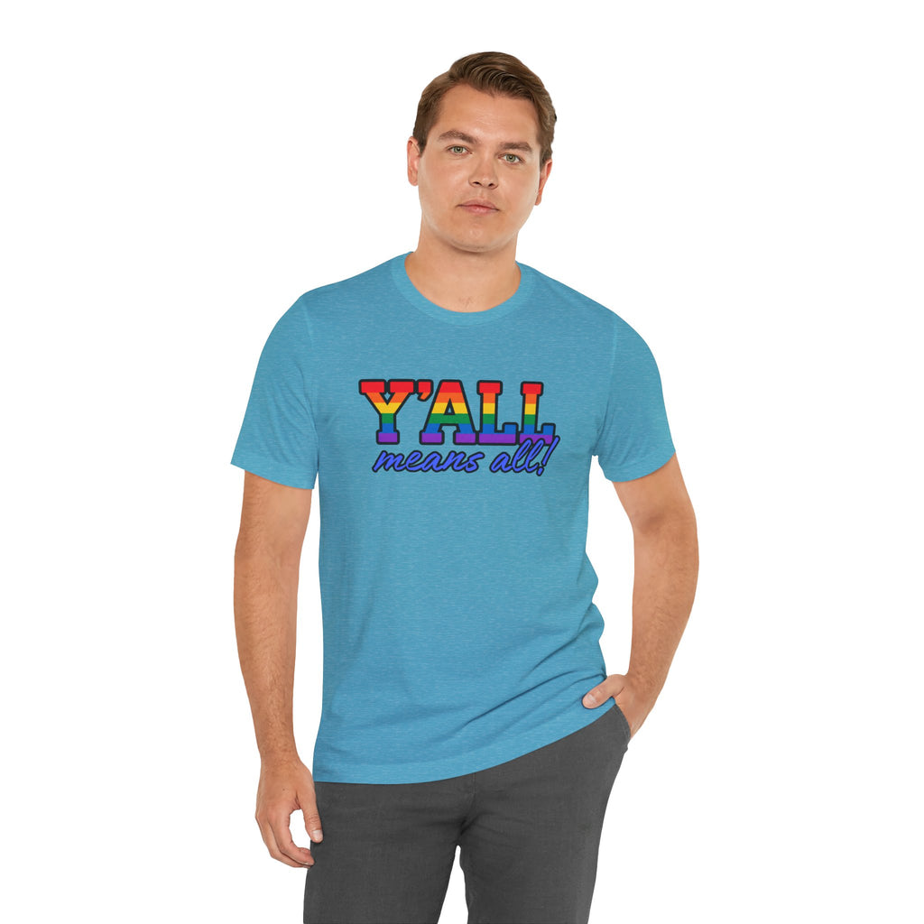 Y'ALL Means All Rainbow Pride Bella + Canvas T-Shirt