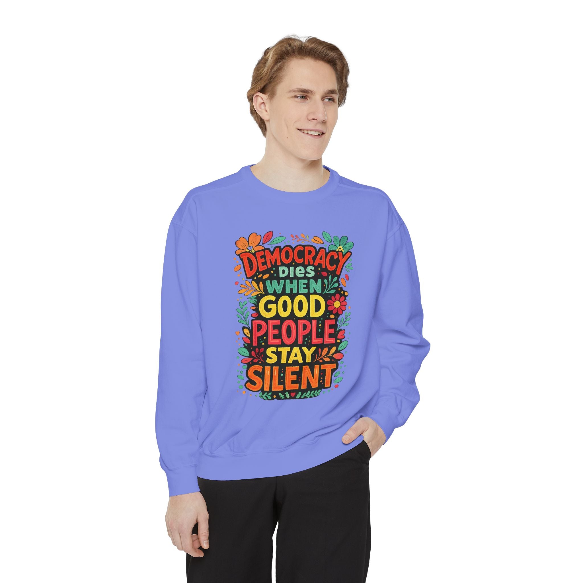 Democracy Dies When Good People Stay Silent Sweatshirt