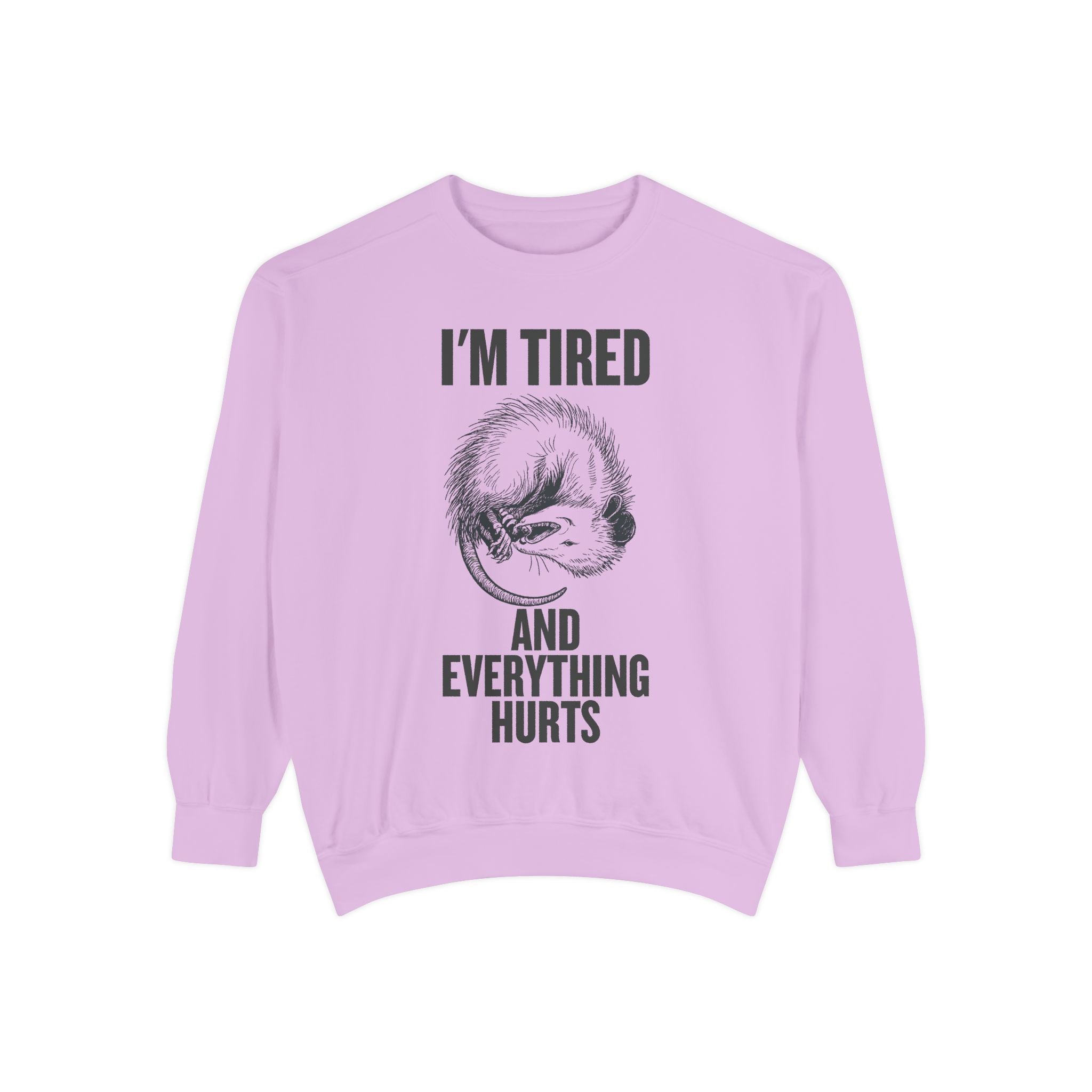 I'm Tired and Everything Hurts - Possum Crewneck Sweatshirt