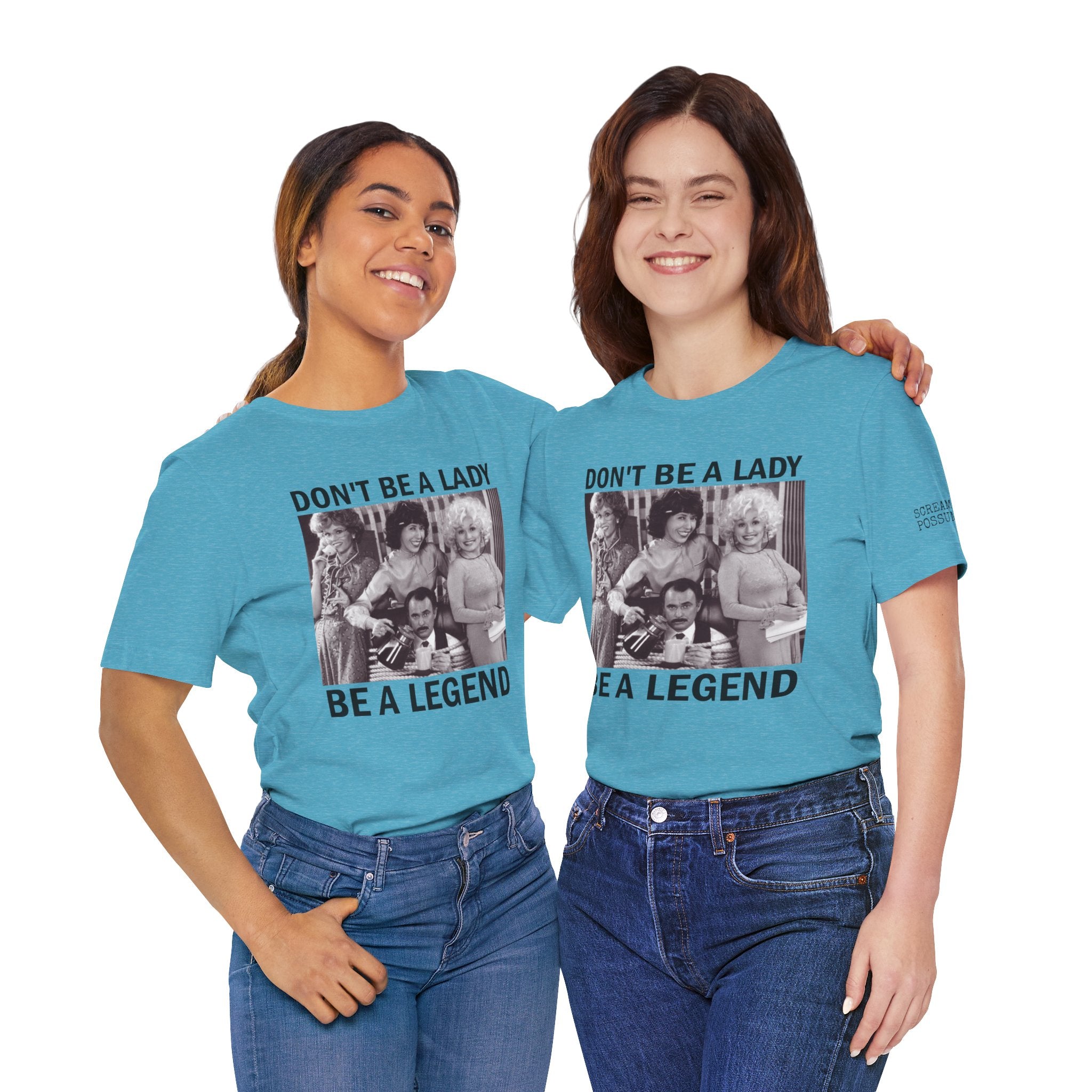 Don't Be a Lady — Be a Legend Tee