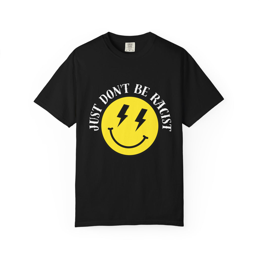 Just Don't Be Racist Smiley Comfort Colors T-Shirt
