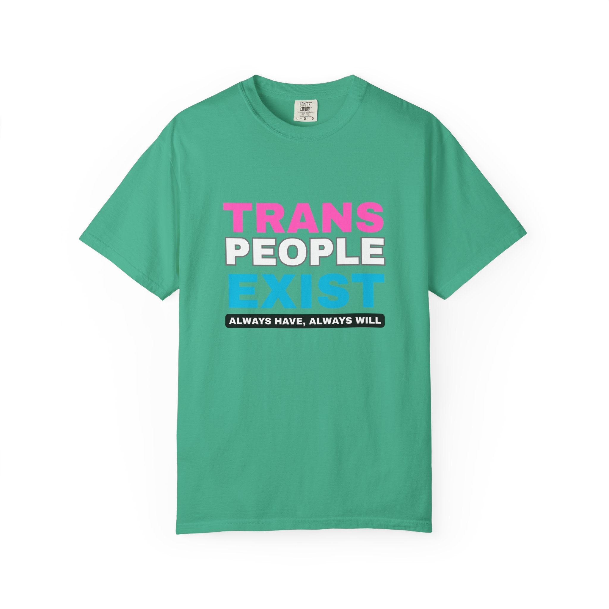 Trans People Exist Comfort Colors T-Shirt