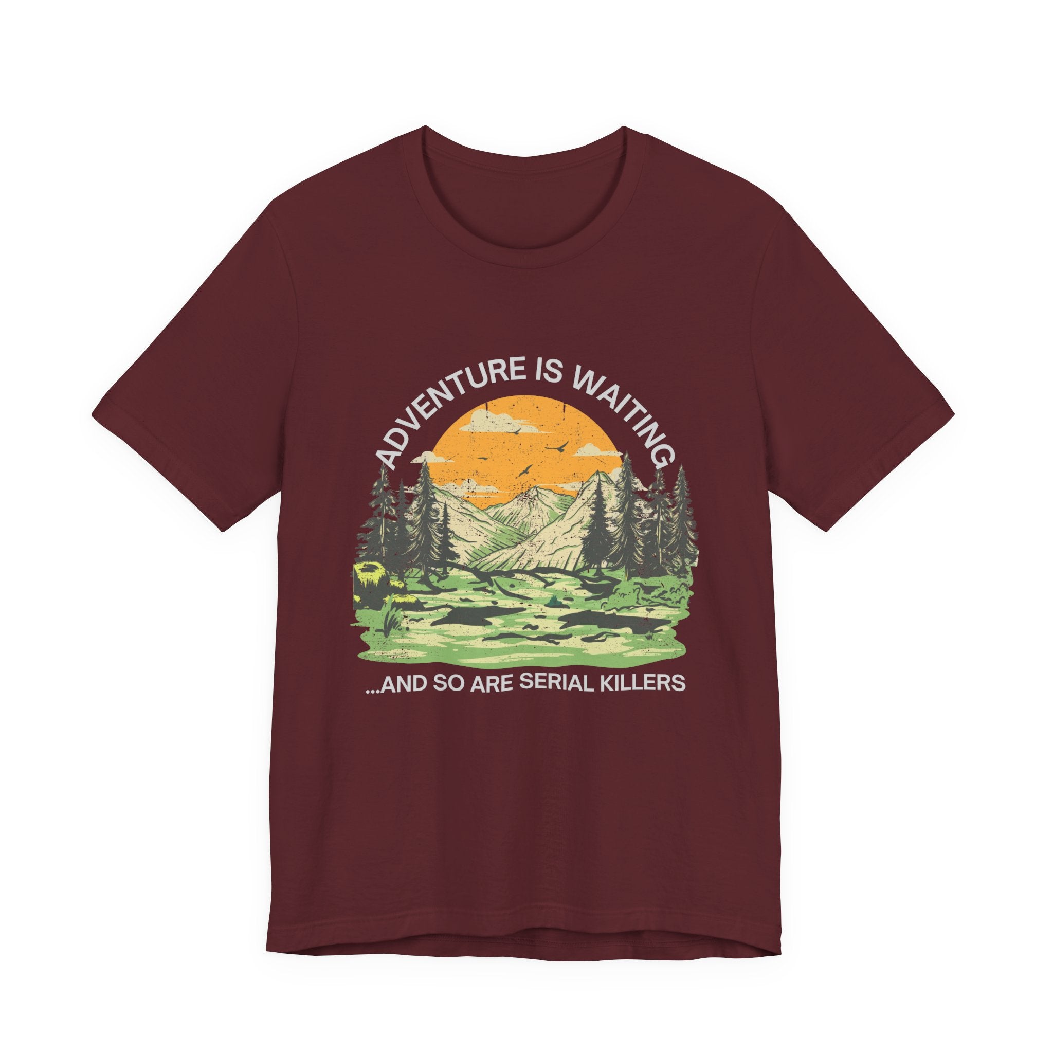 Adventure Is Waiting… And So Are Serial Killers T‑Shirt