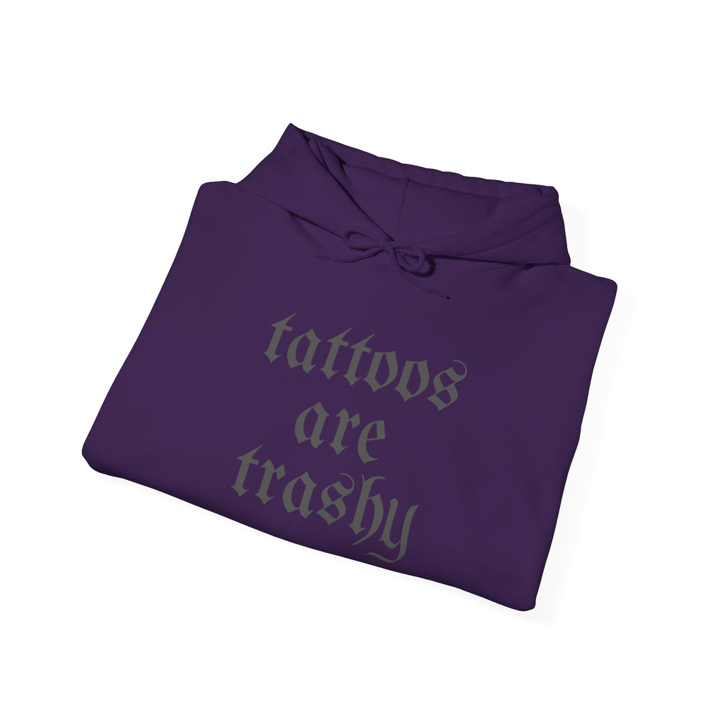 Tattoos Are Trashy Pullover Gildan Hoodie