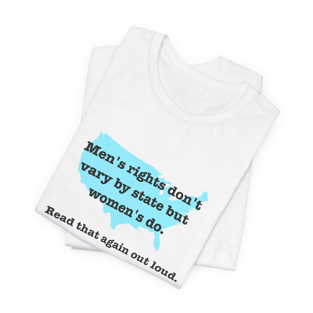 Men's Rights Don't Vary By State But Women's Do Vintage Feminist GraphicBella + Canvas T-Shirt