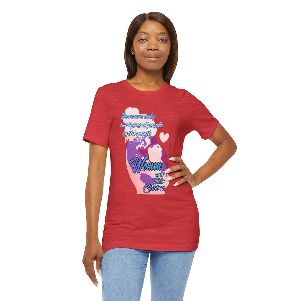 Women and Girls Unite Tee — 'There are only two types of people on this earth' Feminist Graphic T-Shirt