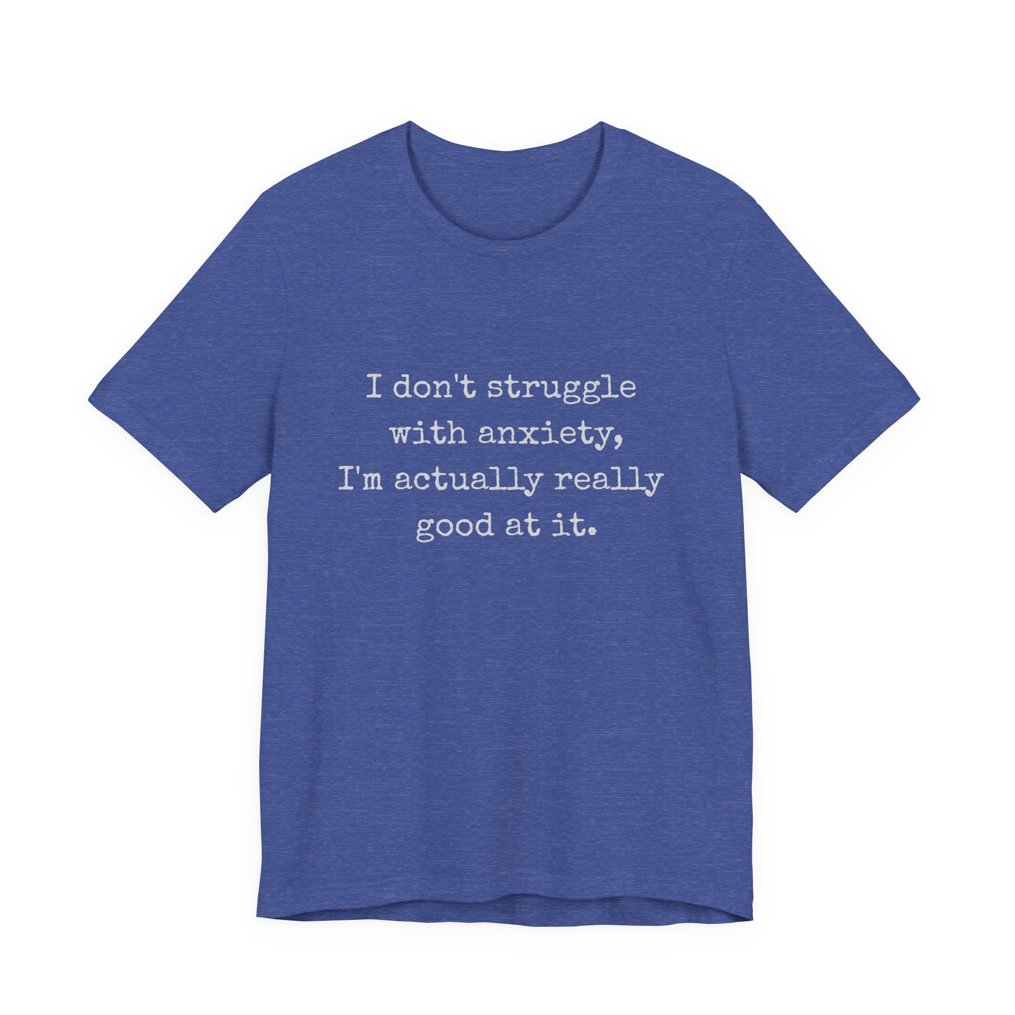 Actually Really Good At Anxiety Bella + Canvas Tee